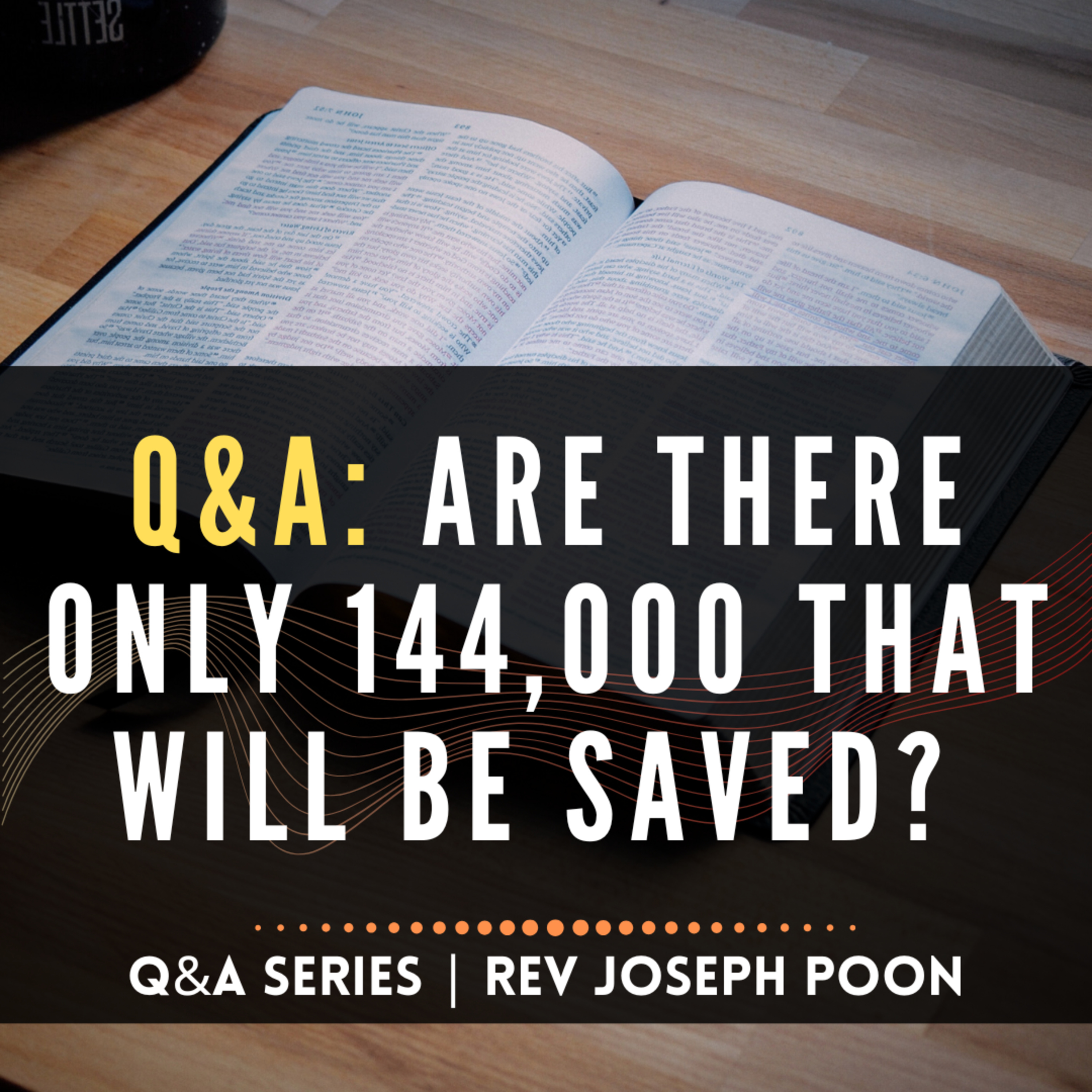 Are There Only 144,000 That Will Be Saved? - Bible Q&A | 13 Dec 2020