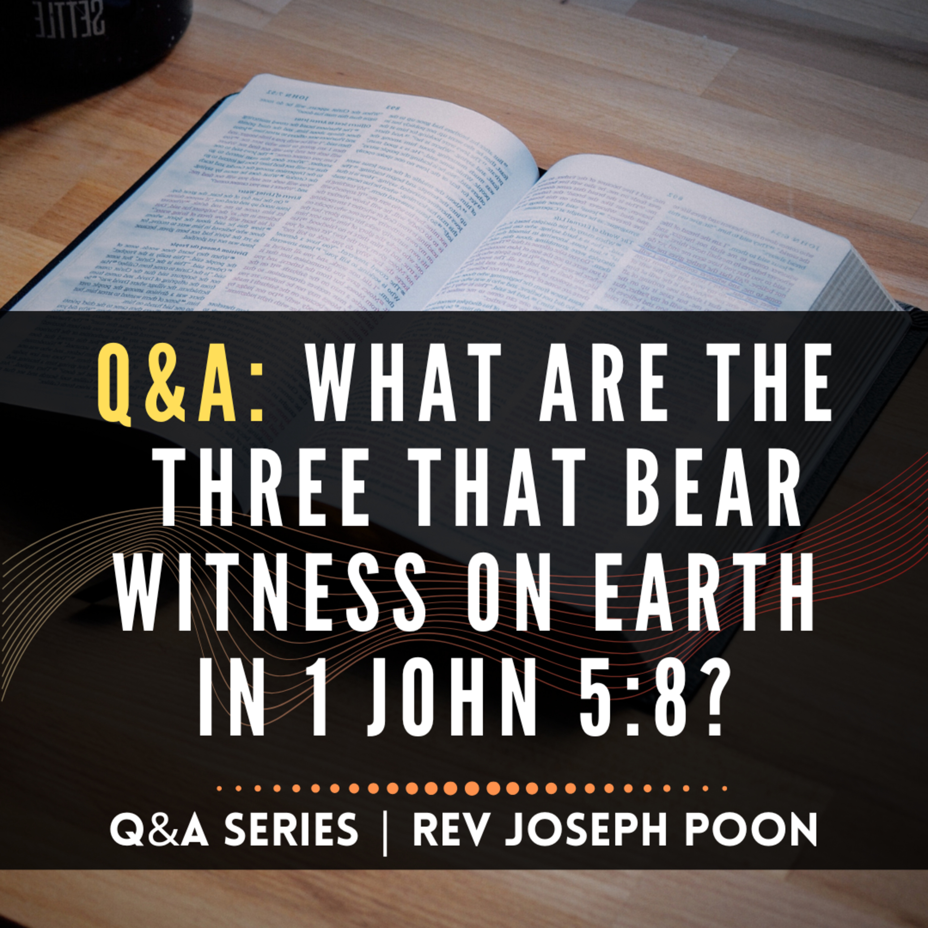 What Are the Three That Bear Witness On Earth In 1 John 5:8? - Bible Q&A | 10 Nov 24