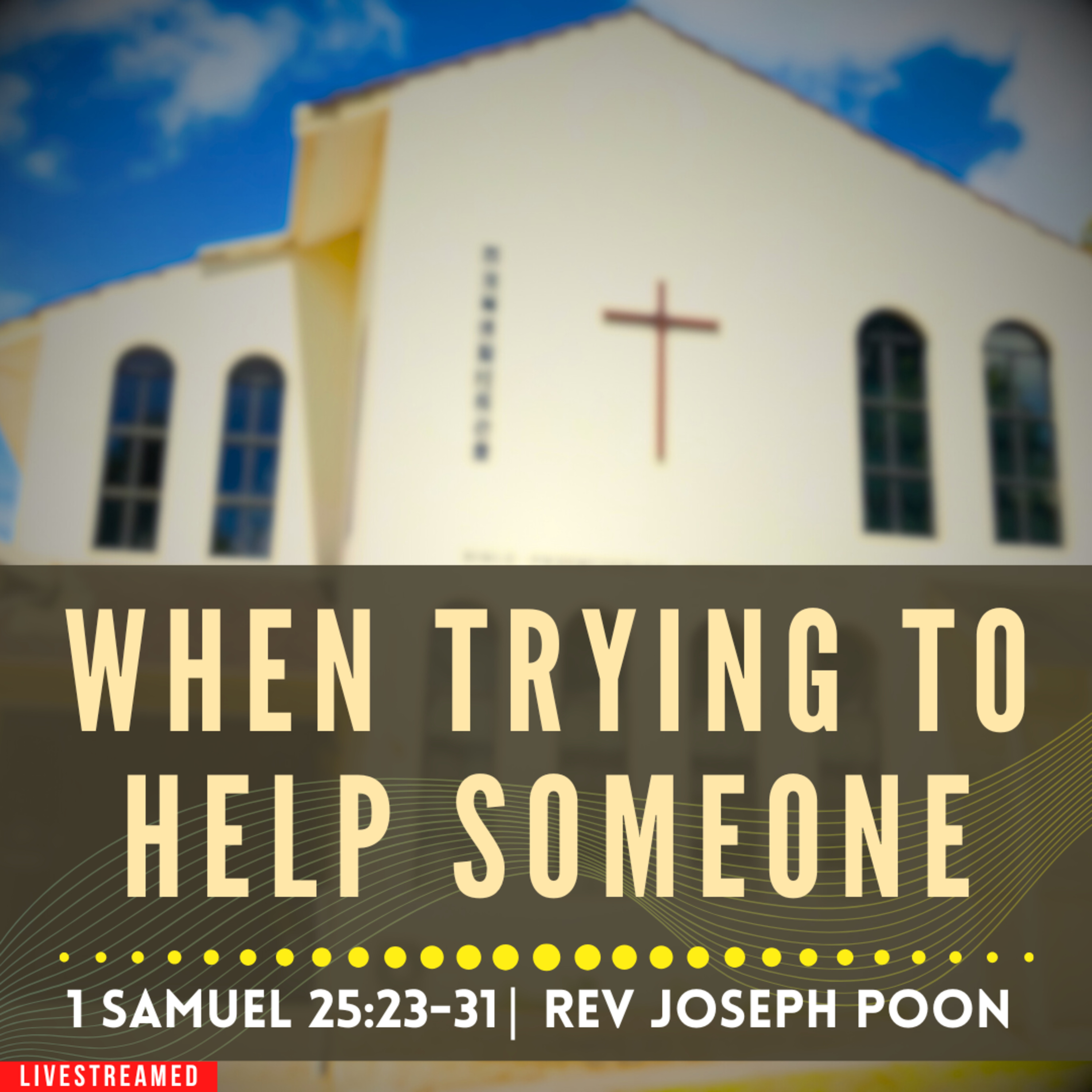 When Trying To Help Someone (1 Samuel 25:23-31) - Sunday Worship | 24 NOV 2024 | Rev Joseph Poon