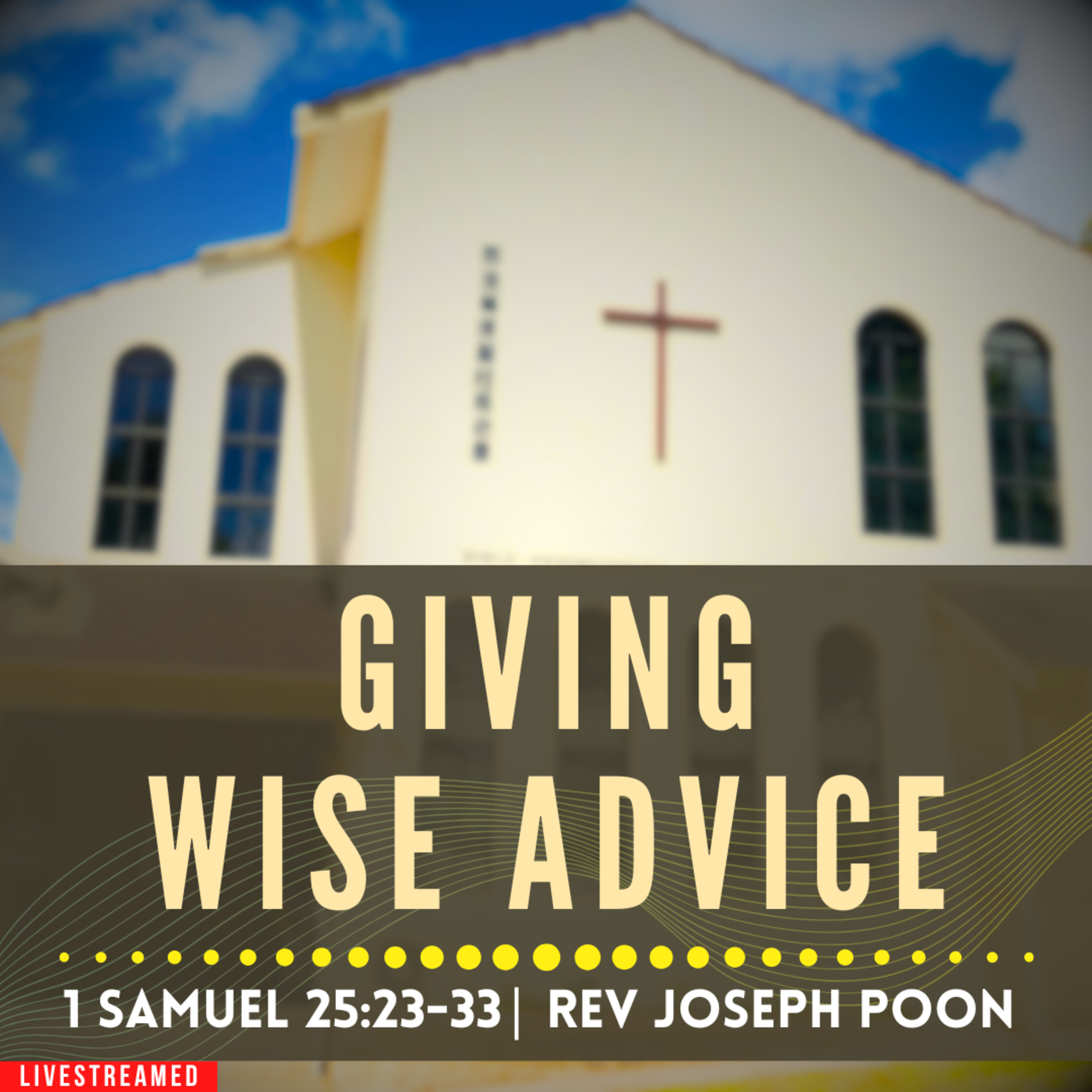 Giving Wise Advice (1 Samuel 25:23-33) - Sunday Worship | 1 DEC 2024 | Rev Joseph Poon
