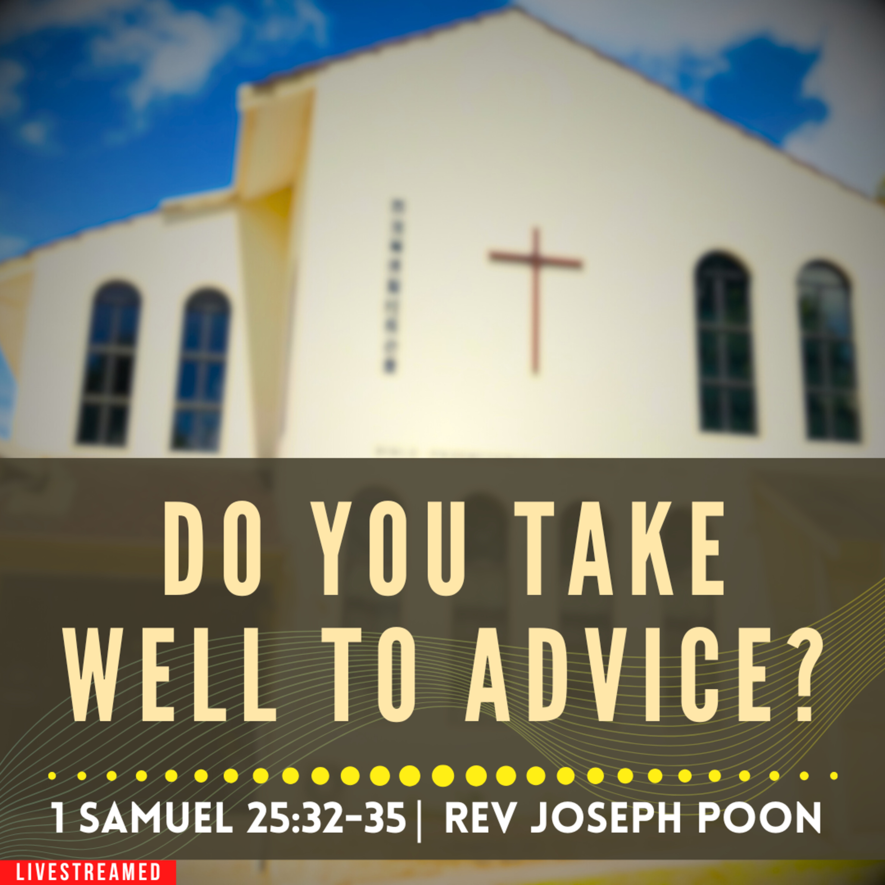 Do You Take Well To Advice? (1 Samuel 25:32-35) - Sunday Worship | 8 DEC 2024 | Rev Joseph Poon