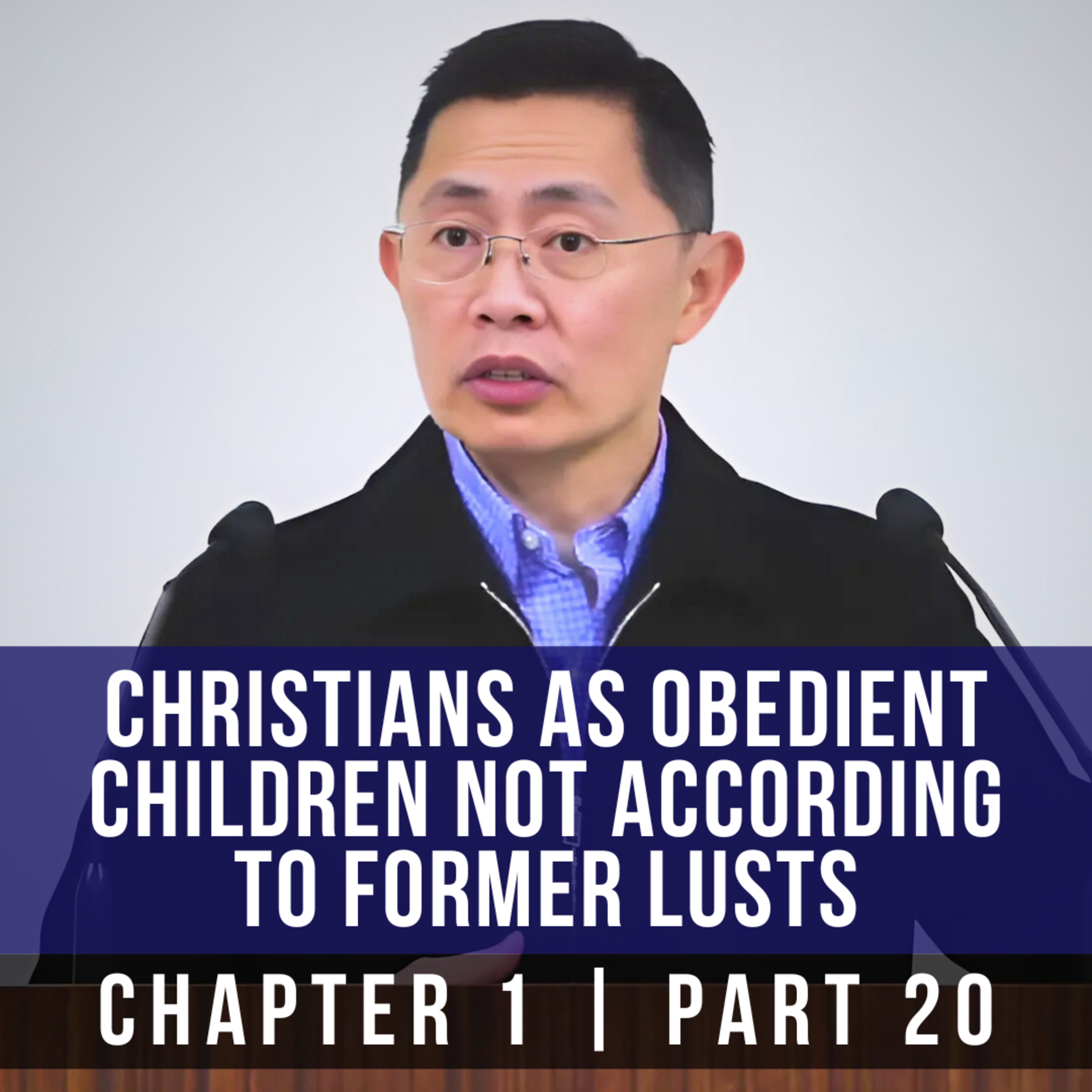 Christians As Obedient Children Not According To Former Lusts - 1st Epistle Of Peter | Rev Poon