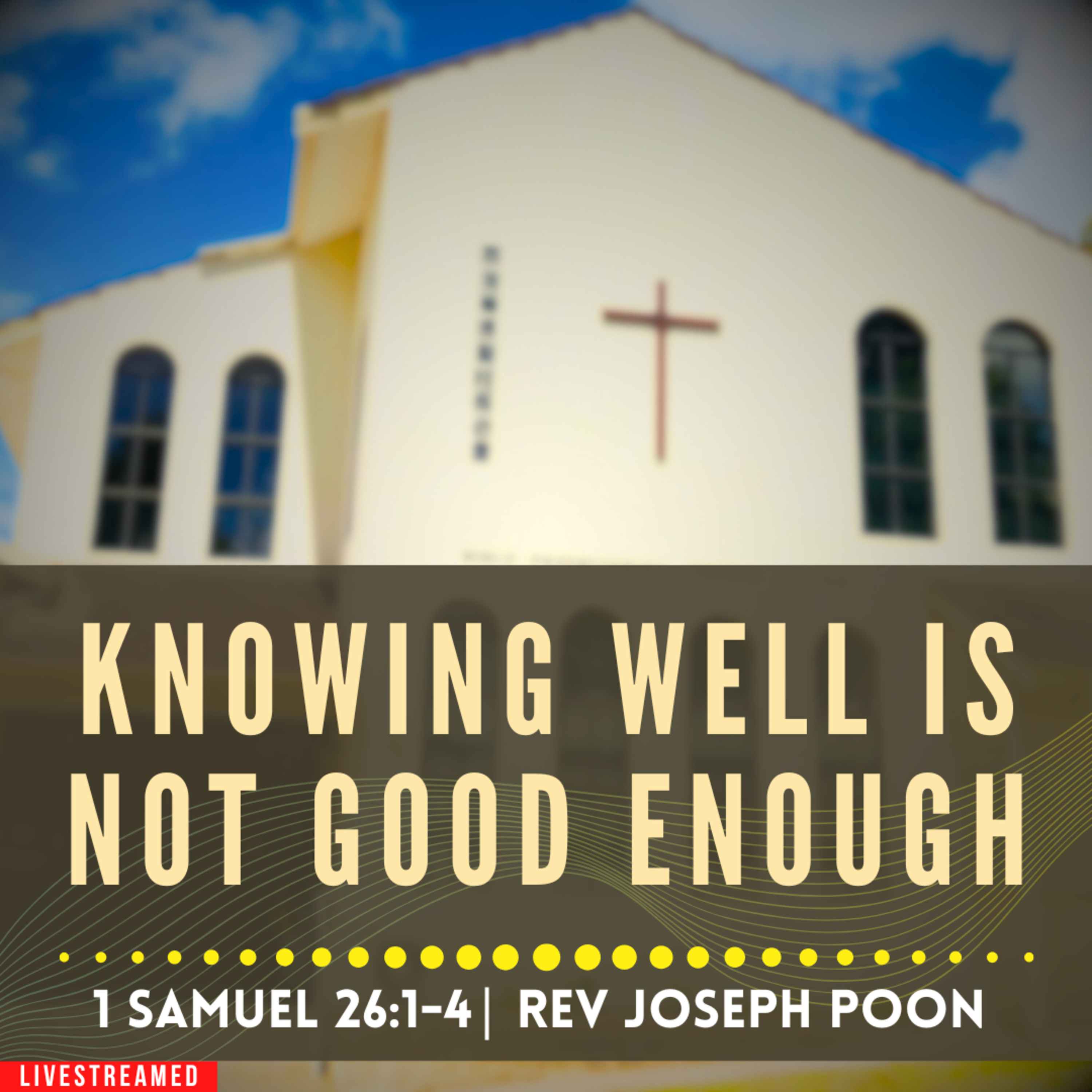 Knowing Well Is Not Good Enough (1 Samuel 26:1-4) - Sunday Worship | 22 DEC 2024 | Rev Joseph Poon