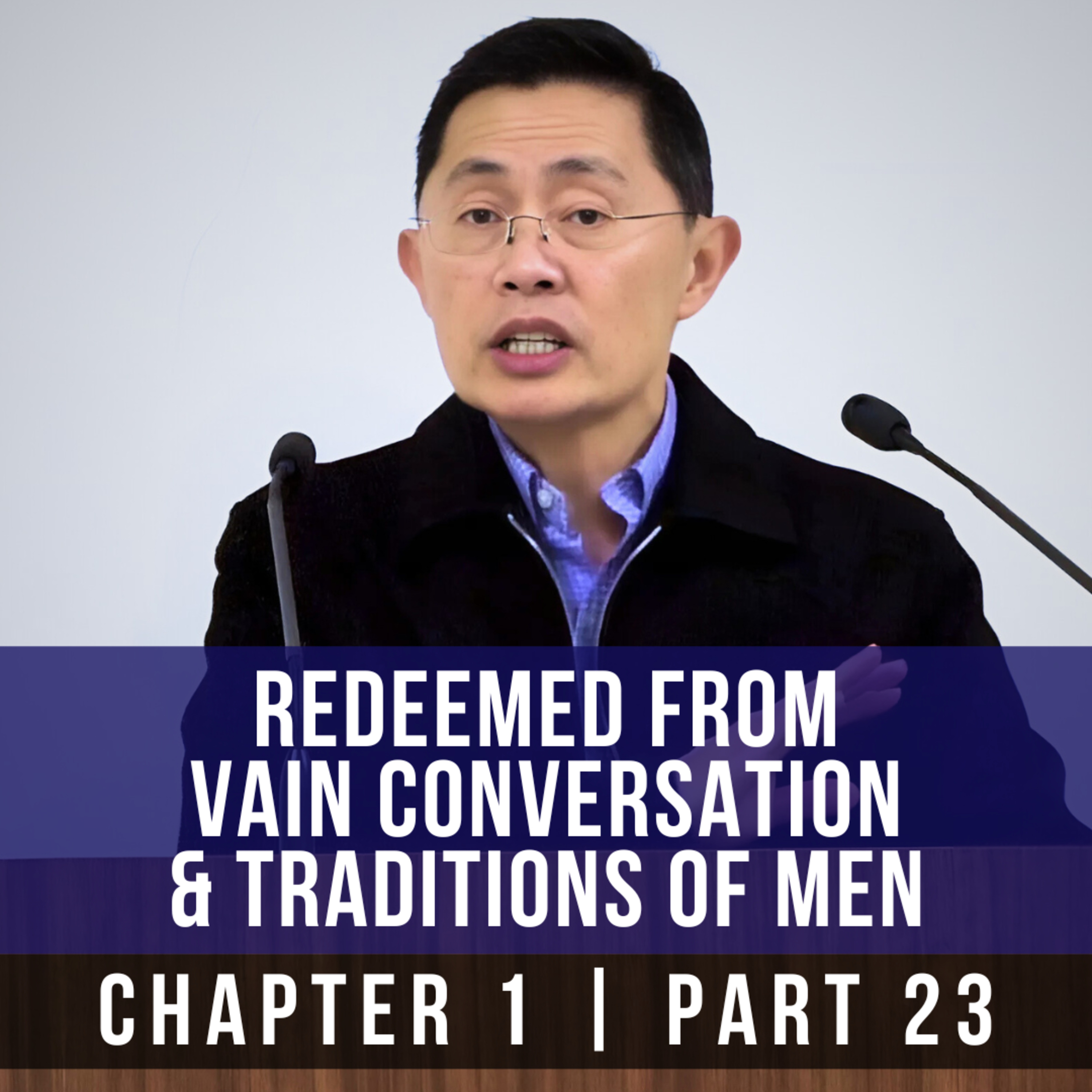Redeemed From Vain Conversation & Traditions Of Men - 1st Epistle Of Peter | Rev Joseph Poon