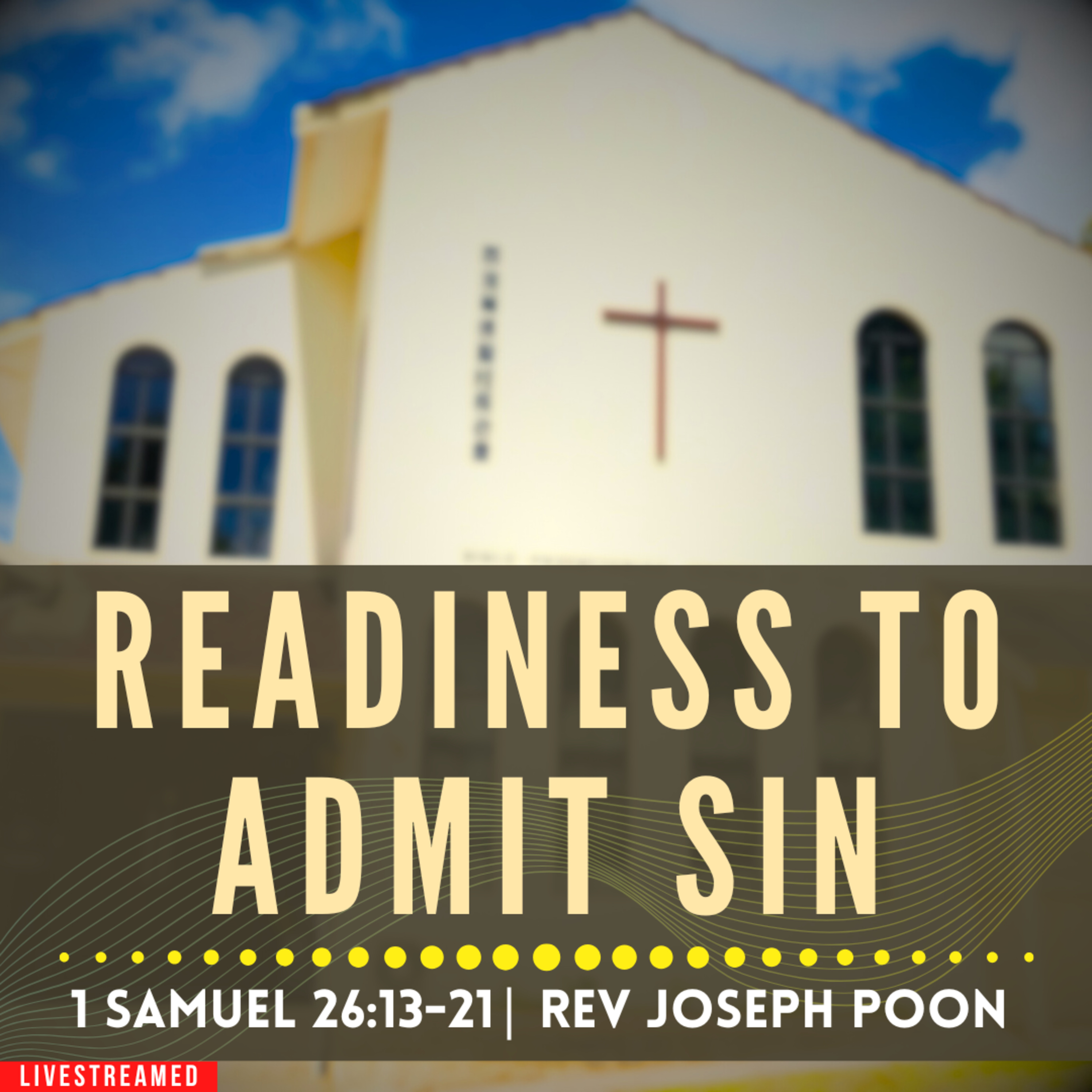 Readiness To Admit Sin (1 Samuel 26:13-21) - Sunday Worship | 12 JAN 2025 | Rev Joseph Poon
