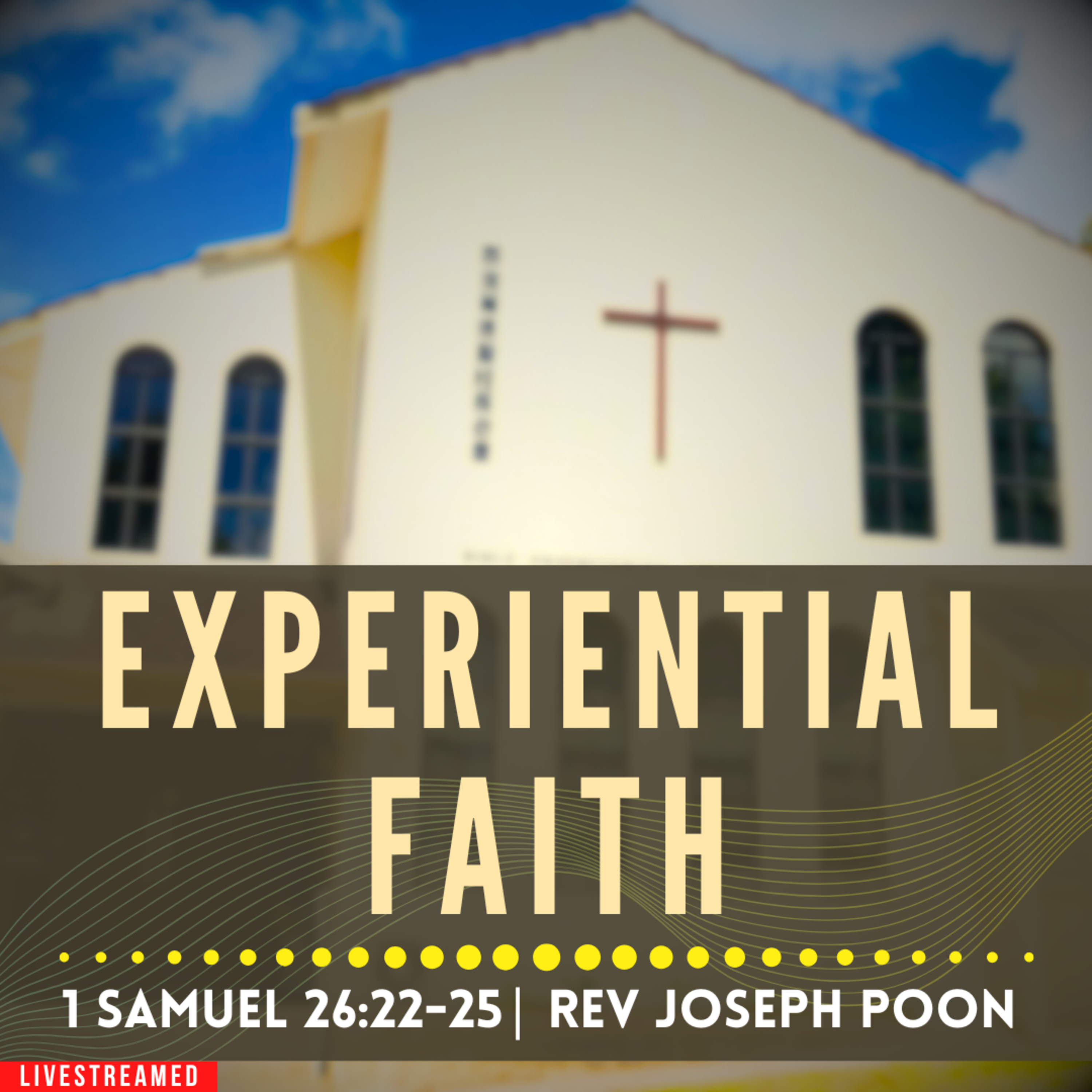 Experiential Faith (1 Samuel 26:22-25) - Sunday Worship | 19 JAN 2025 | Rev Joseph Poon