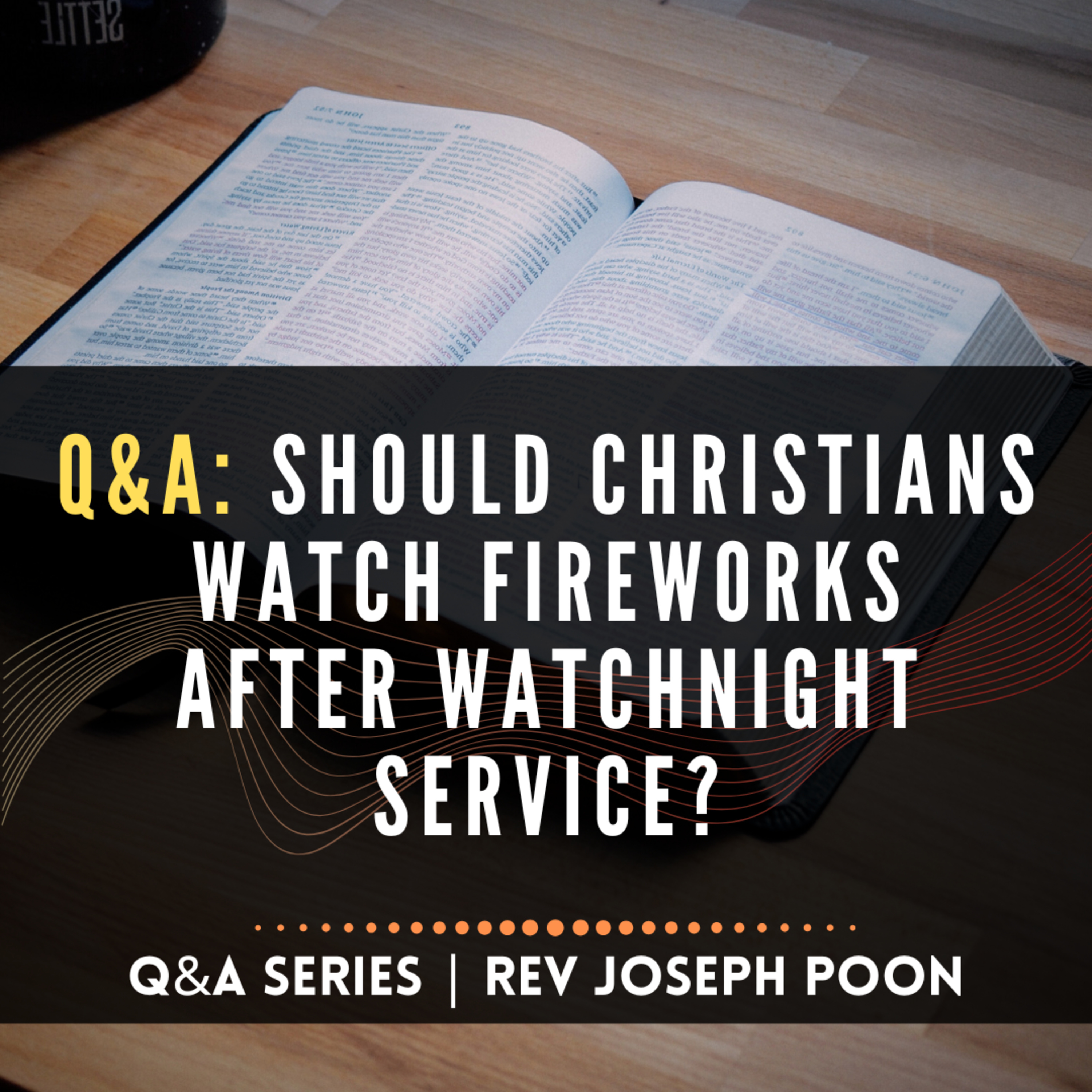Should Christians Watch Fireworks After Watchnight Service? - Bible Q&A | 12 JAN 25