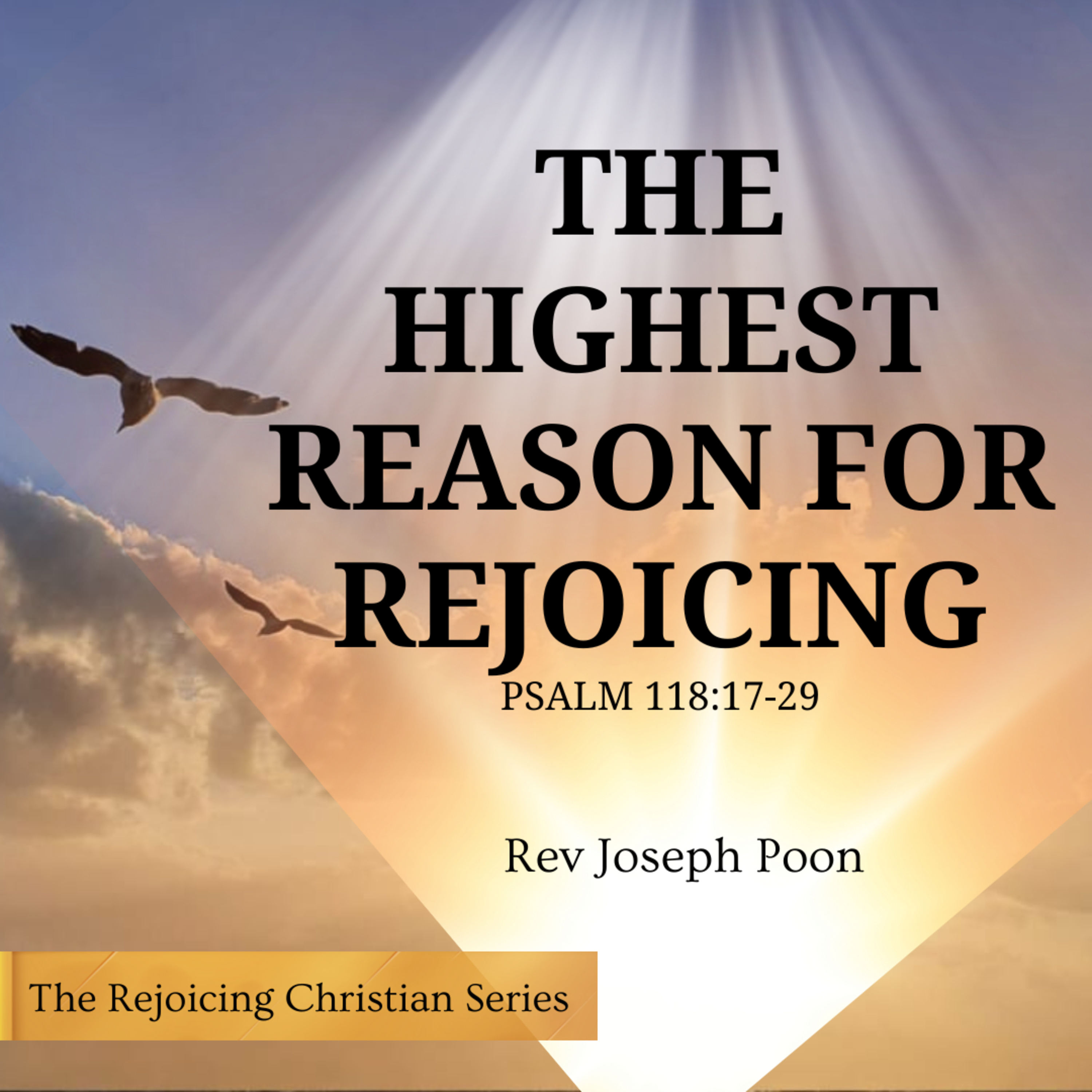 The Highest Reason For Rejoicing - Prayer Meeting | 17 DEC 2024 | Rev Joseph Poon episode artwork
