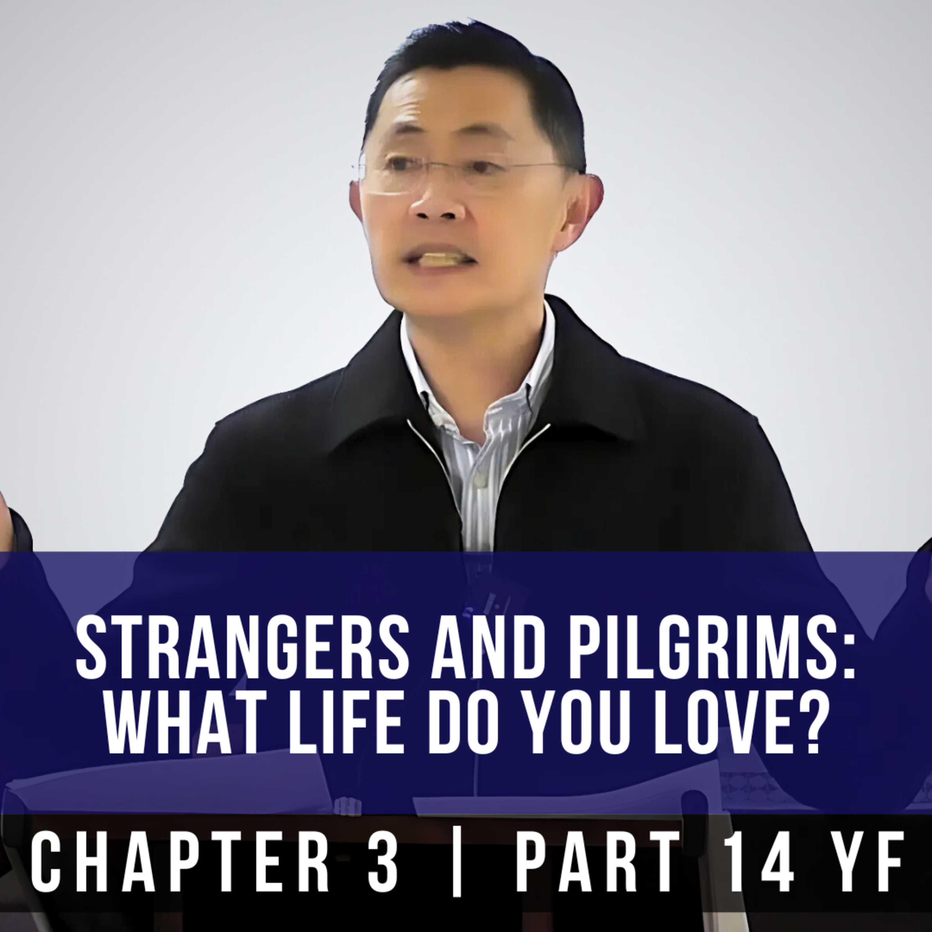 Strangers And Pilgrims: What Life Do You Love? - 1st Epistle Of Peter Series | Rev Joseph Poon