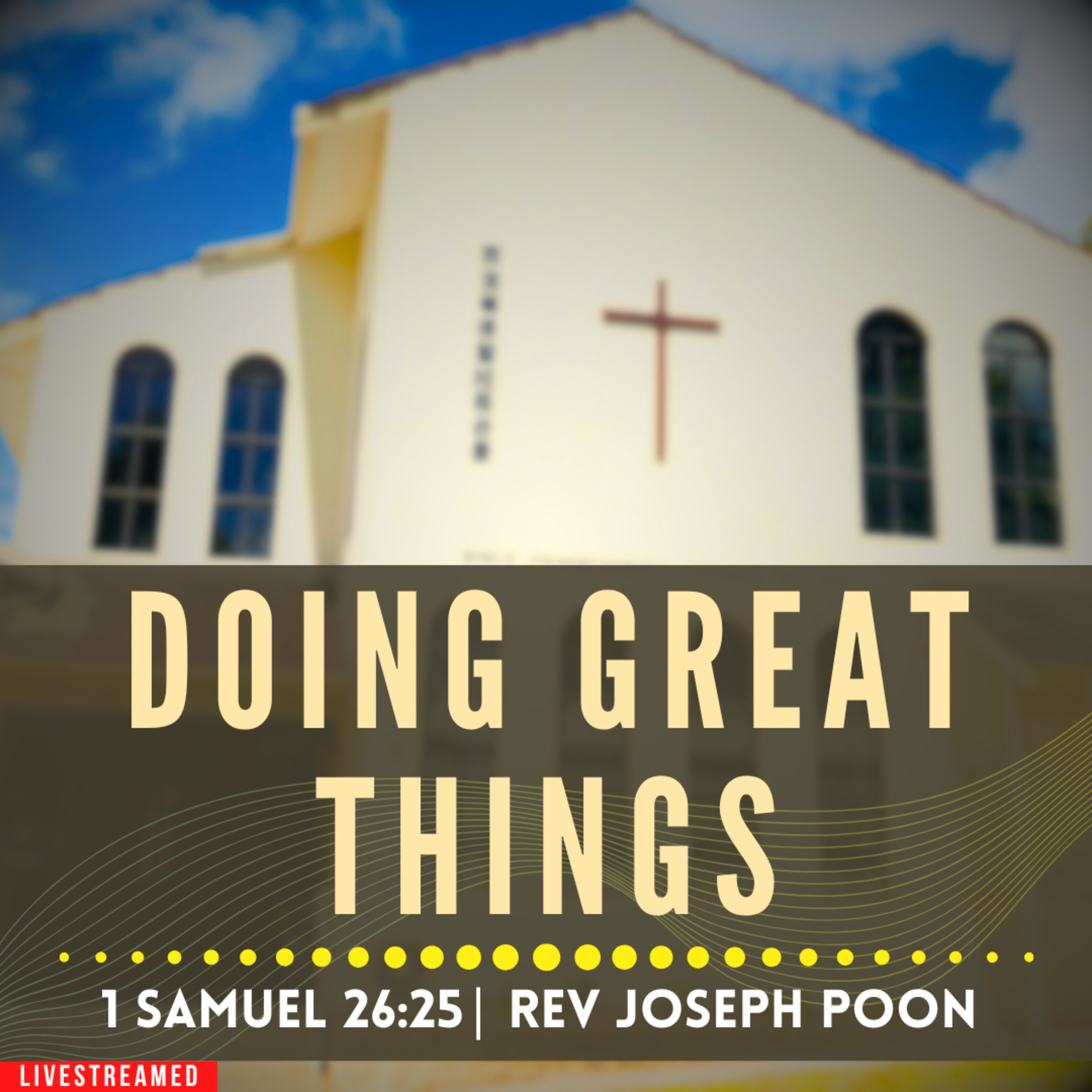 Doing Great Things (1 Samuel 26:25) - Sunday Worship | 26 JAN 2025 | Rev Joseph Poon