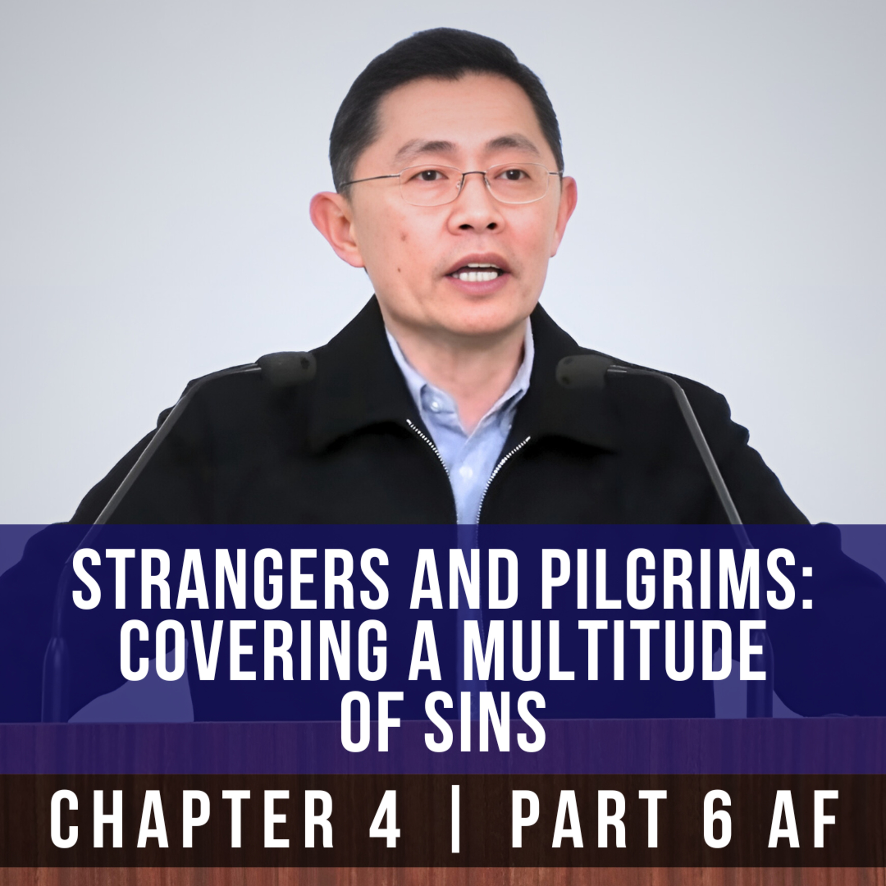 Strangers And Pilgrims: Covering A Multitude Of Sins - 1st Epistle Of Peter Series | Rev Joseph Poon