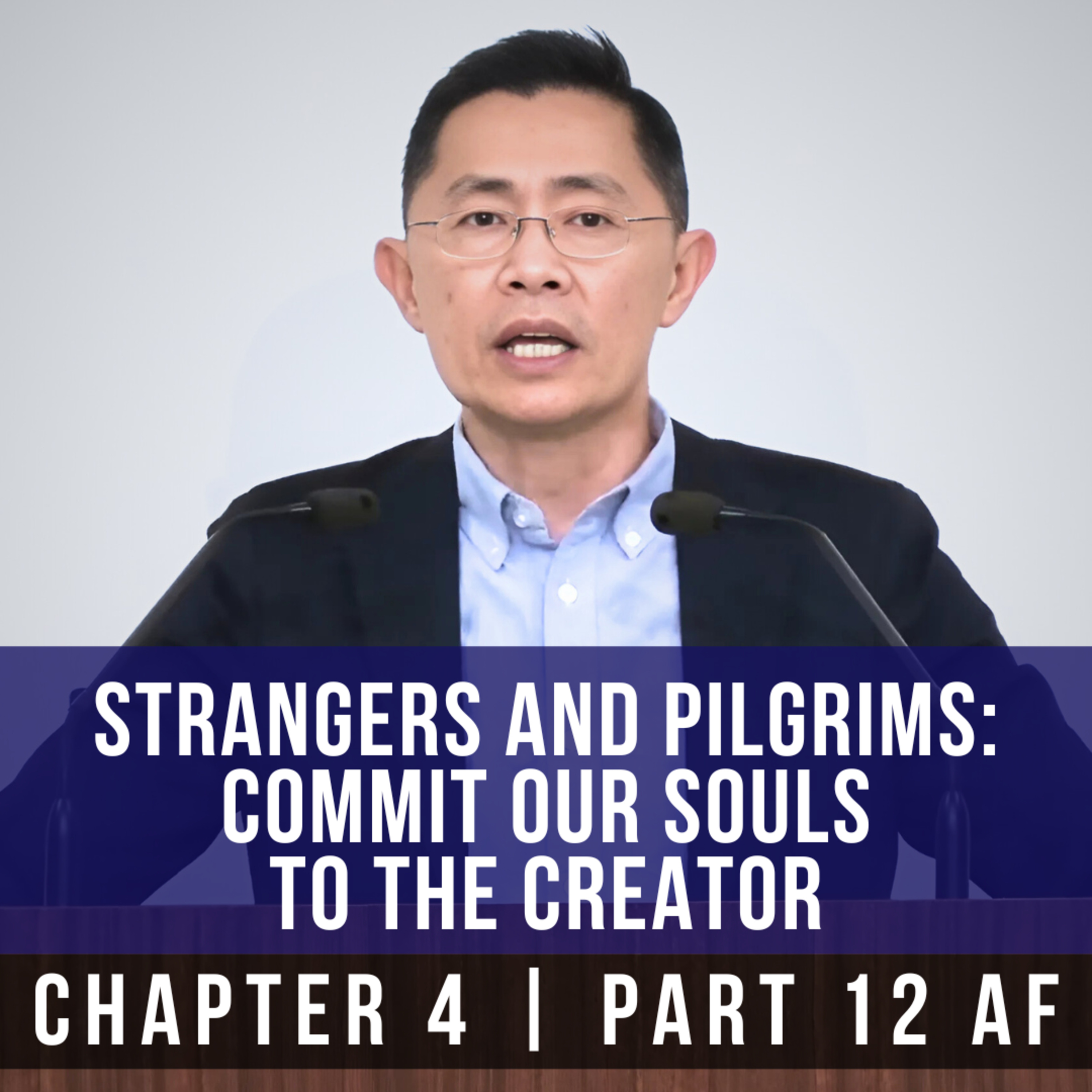 Strangers And Pilgrims: Commit Our Souls To The Creator - 1st Epistle Of Peter Series | Rev Poon