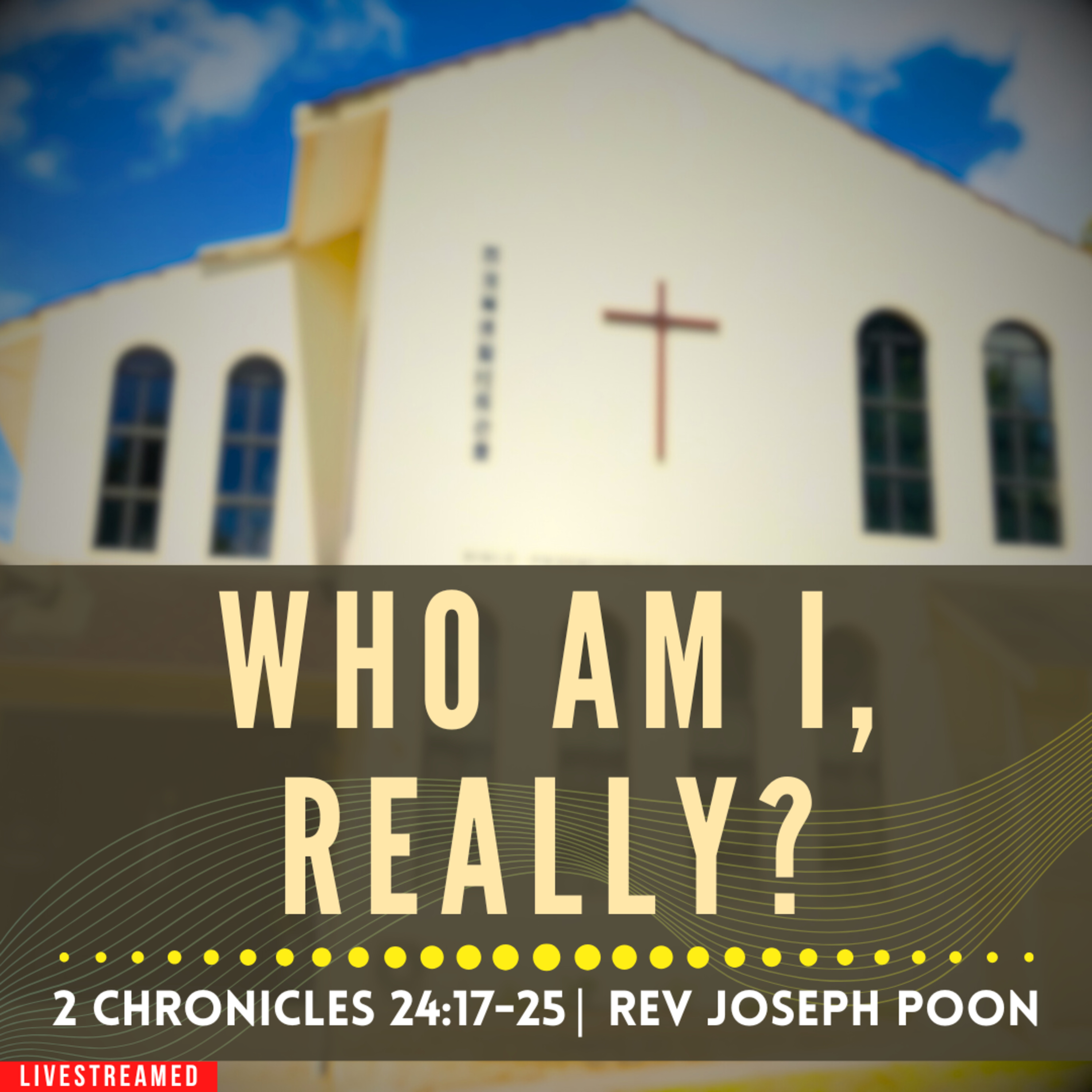 Who Am I, Really? (2 Chronicles 24:17-25) - Sunday Worship | 2 FEB 2025 | Rev Joseph Poon