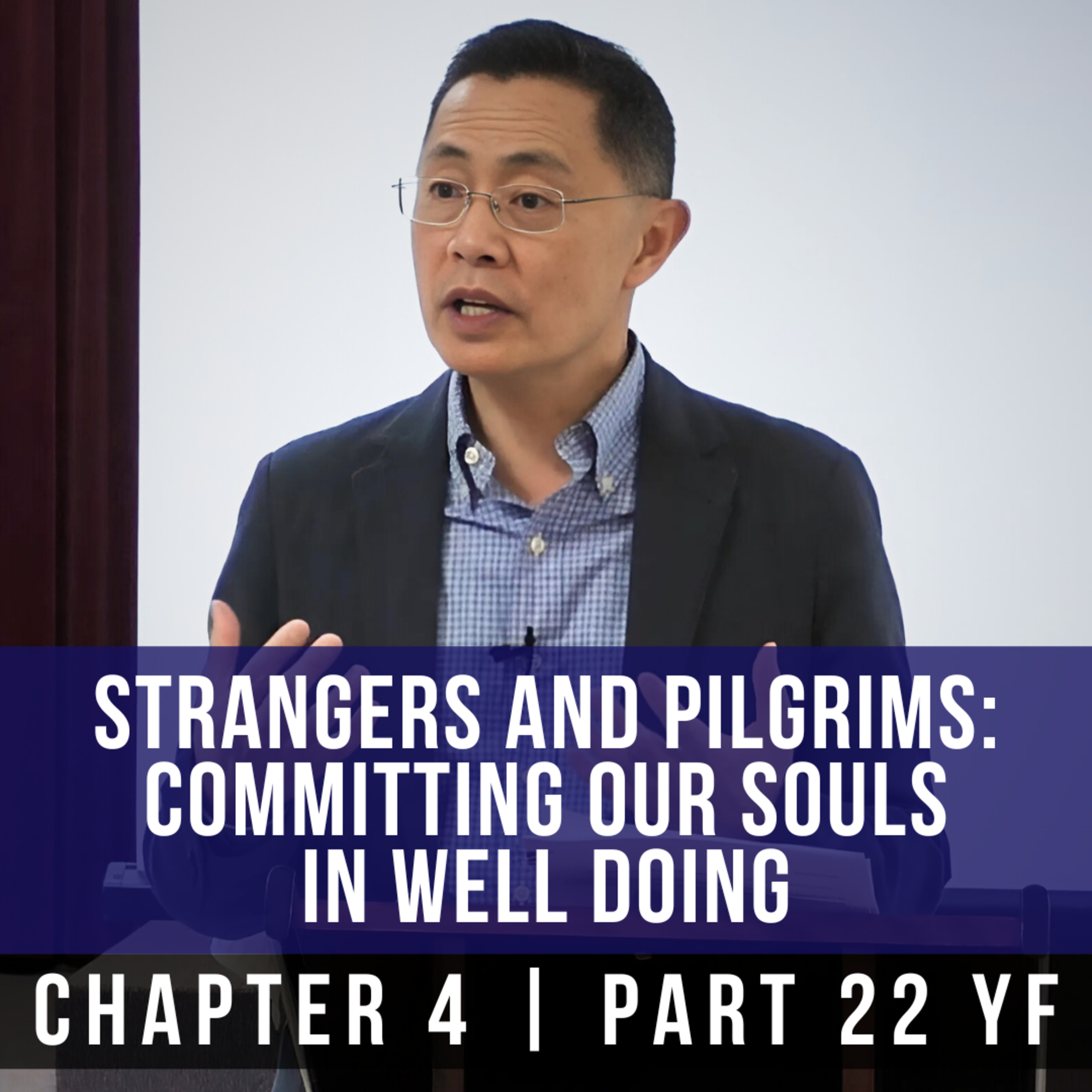Strangers And Pilgrims: Committing Our Souls In Well Doing - 1st Epistle Of Peter Series | Rev Poon episode artwork