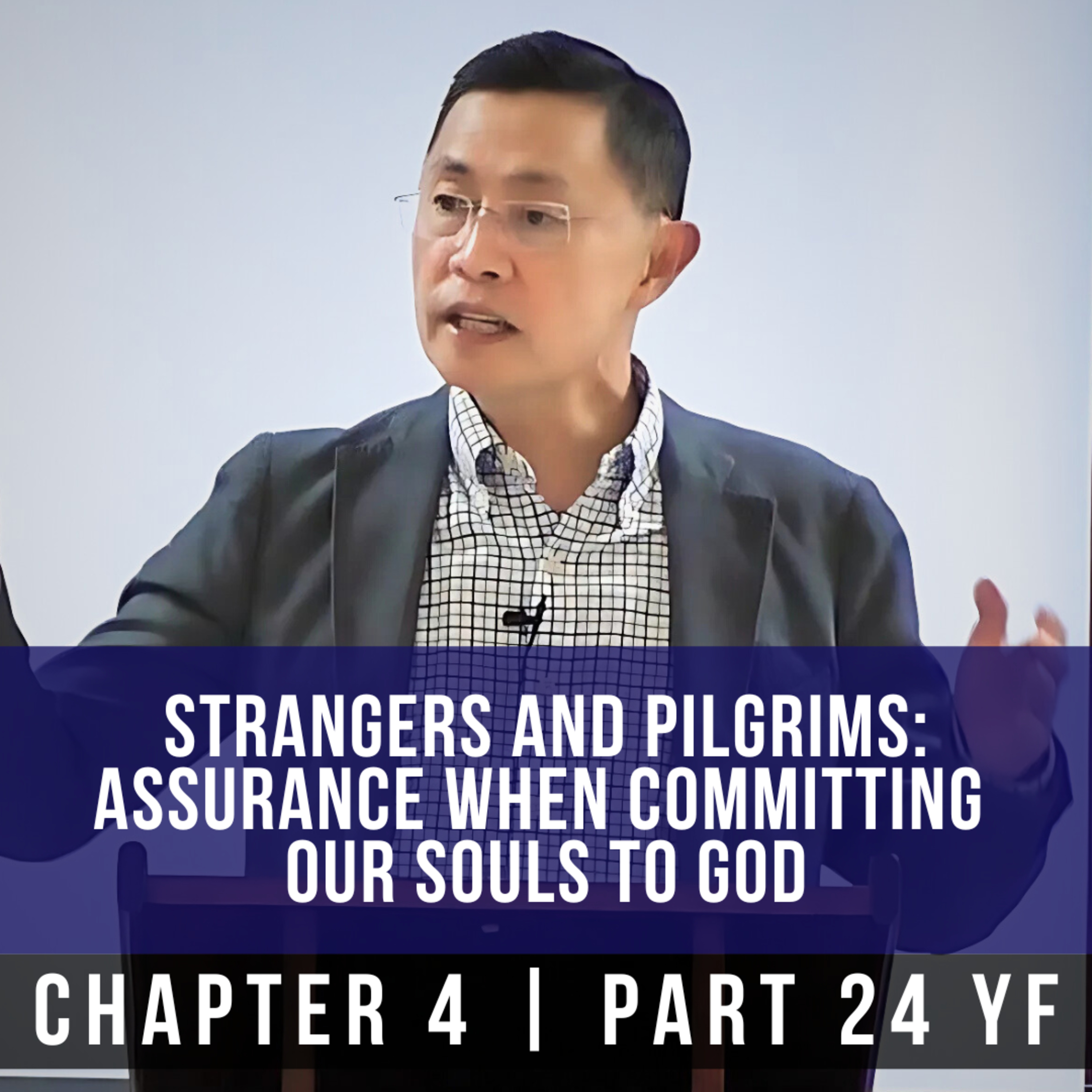 Strangers And Pilgrims: Assurance When Committing Our Souls To God - 1st Epistle Of Peter Series episode artwork