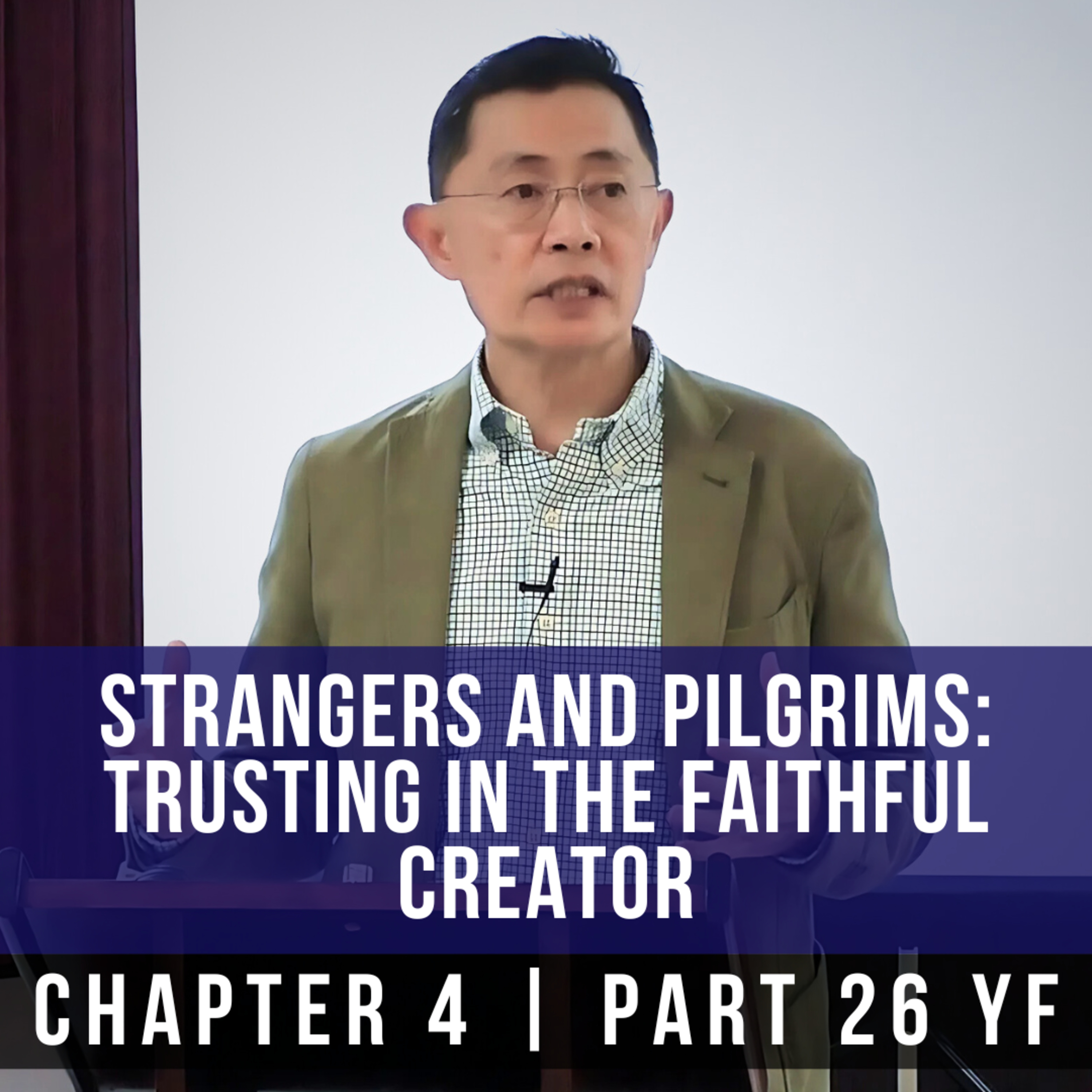 Strangers And Pilgrims: Trusting In The Faithful Creator - 1st Epistle Of Peter Series | Rev Poon episode artwork