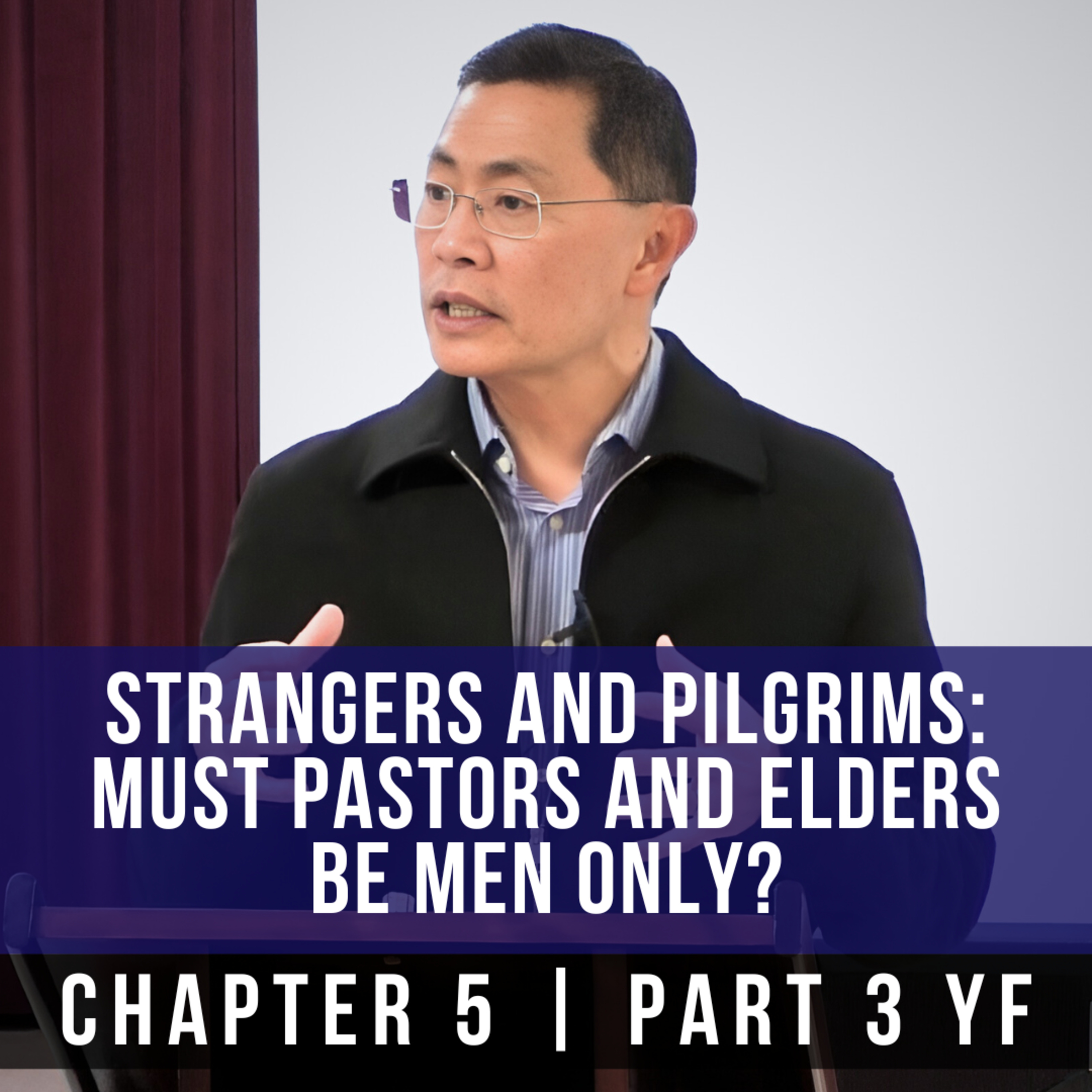 Strangers And Pilgrims: Must Pastors And Elders Be Men Only? - 1st Epistle Of Peter Series episode artwork