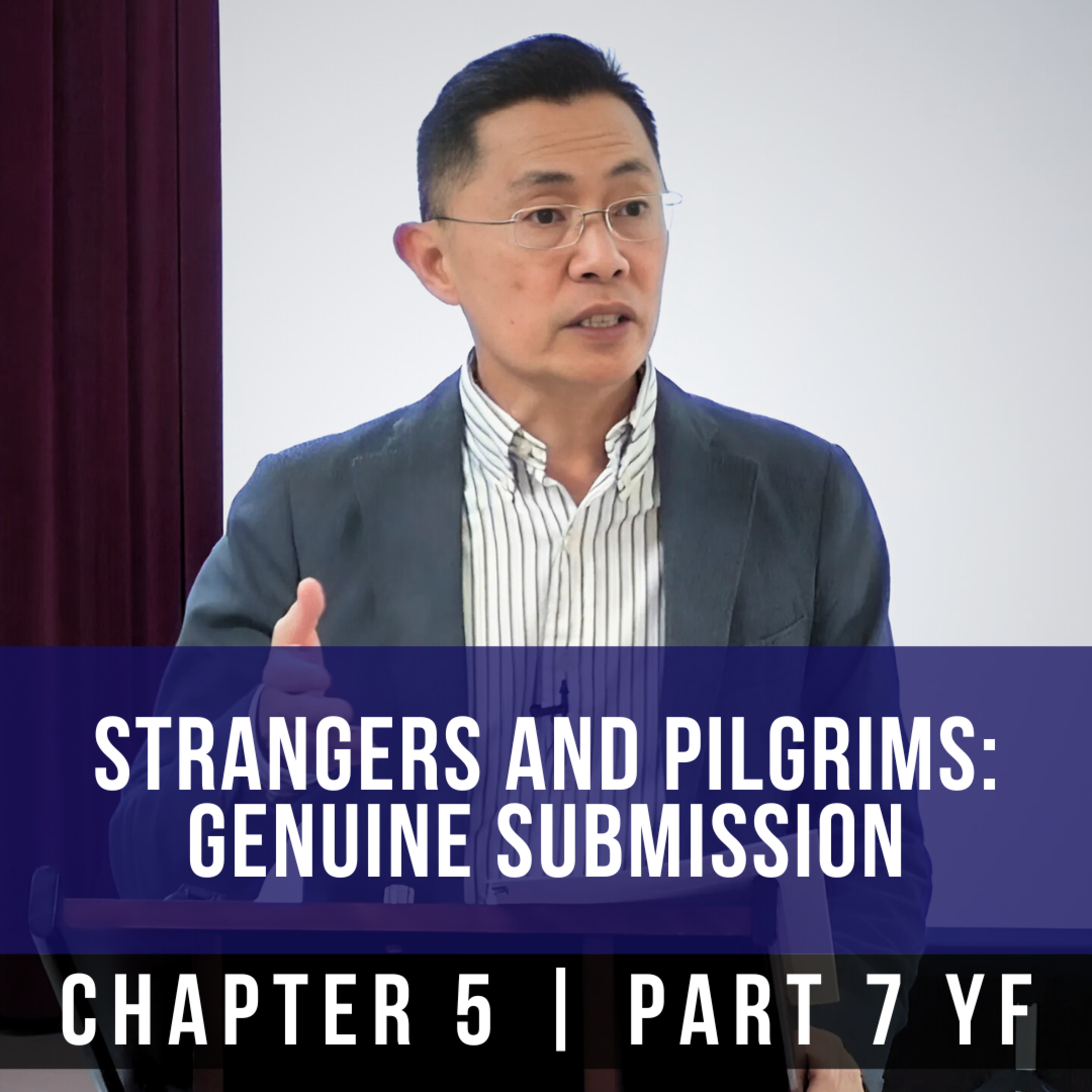 Strangers And Pilgrims: Genuine Submission - 1st Epistle Of Peter Series | Rev Joseph Poon episode artwork