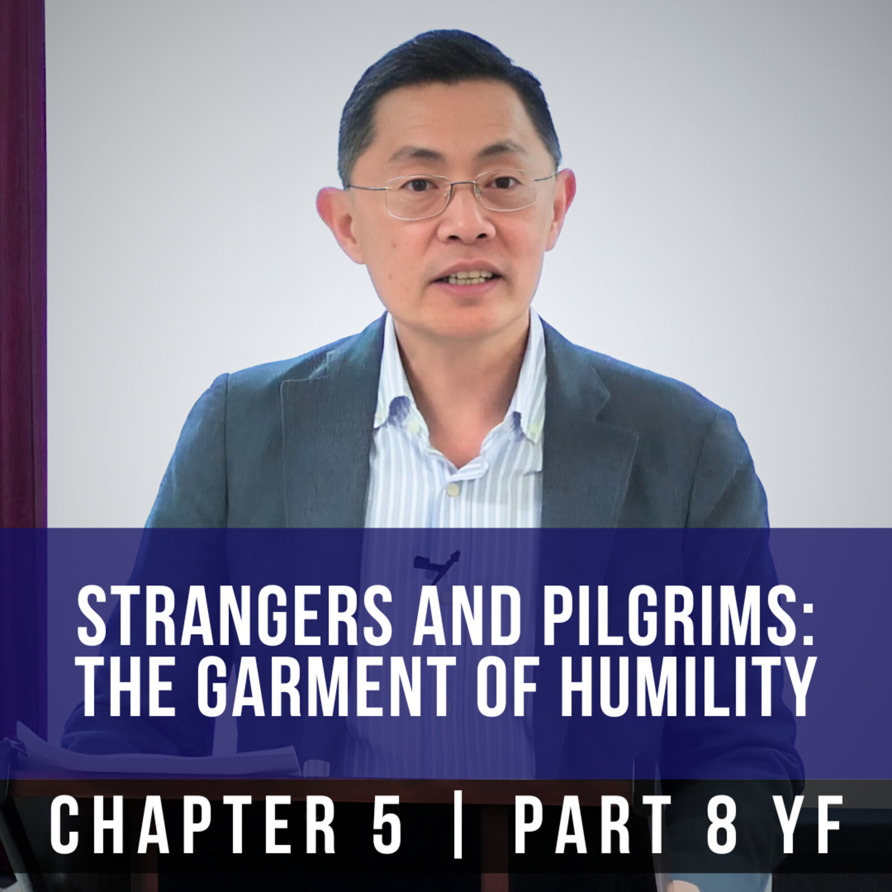 Strangers And Pilgrims: The Garment of Humility - 1st Epistle Of Peter Series | Rev Joseph Poon episode artwork