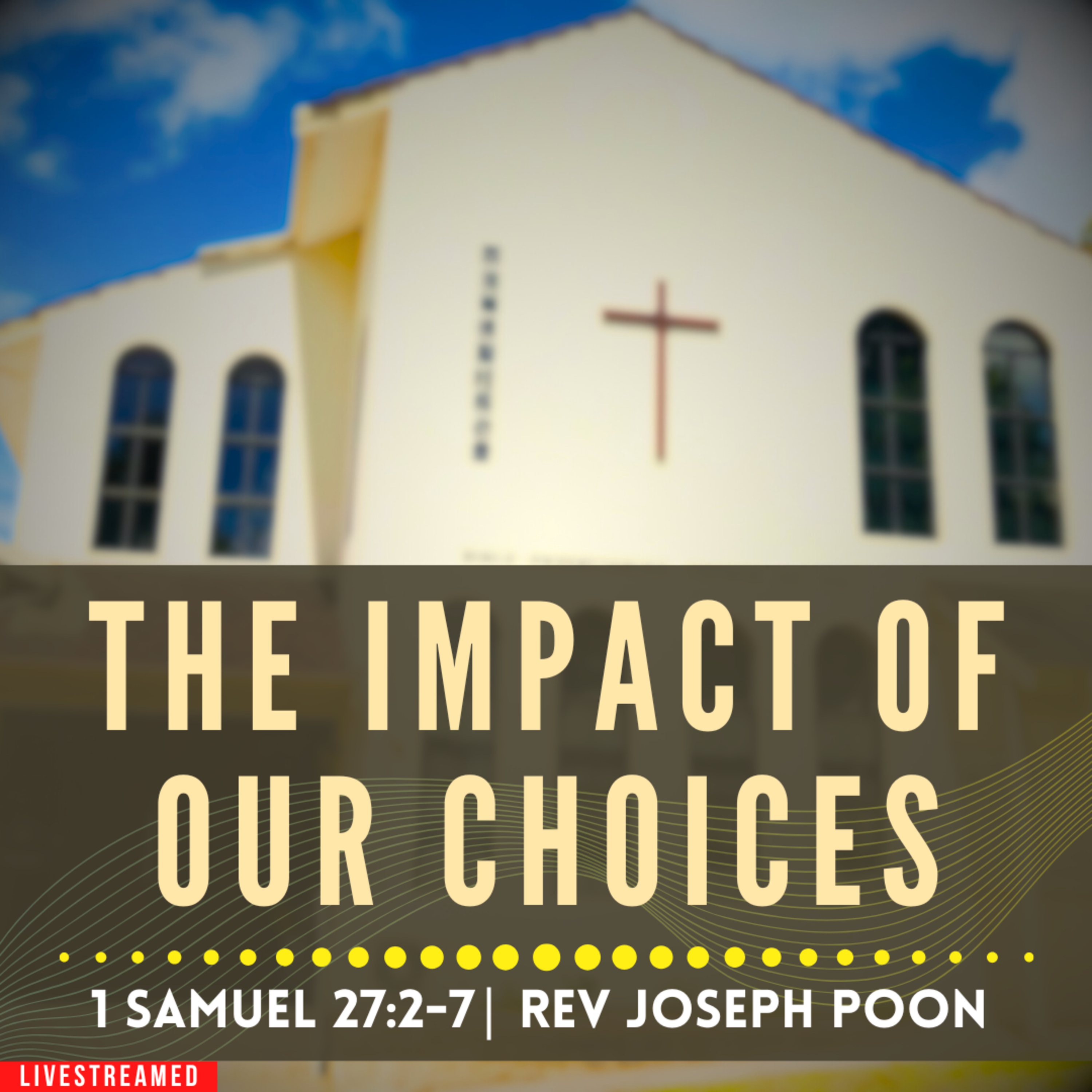 The Impact Of Our Choices (1 Samuel 27:2-7) - Sunday Worship | 23 FEB 2025 | Rev Joseph Poon