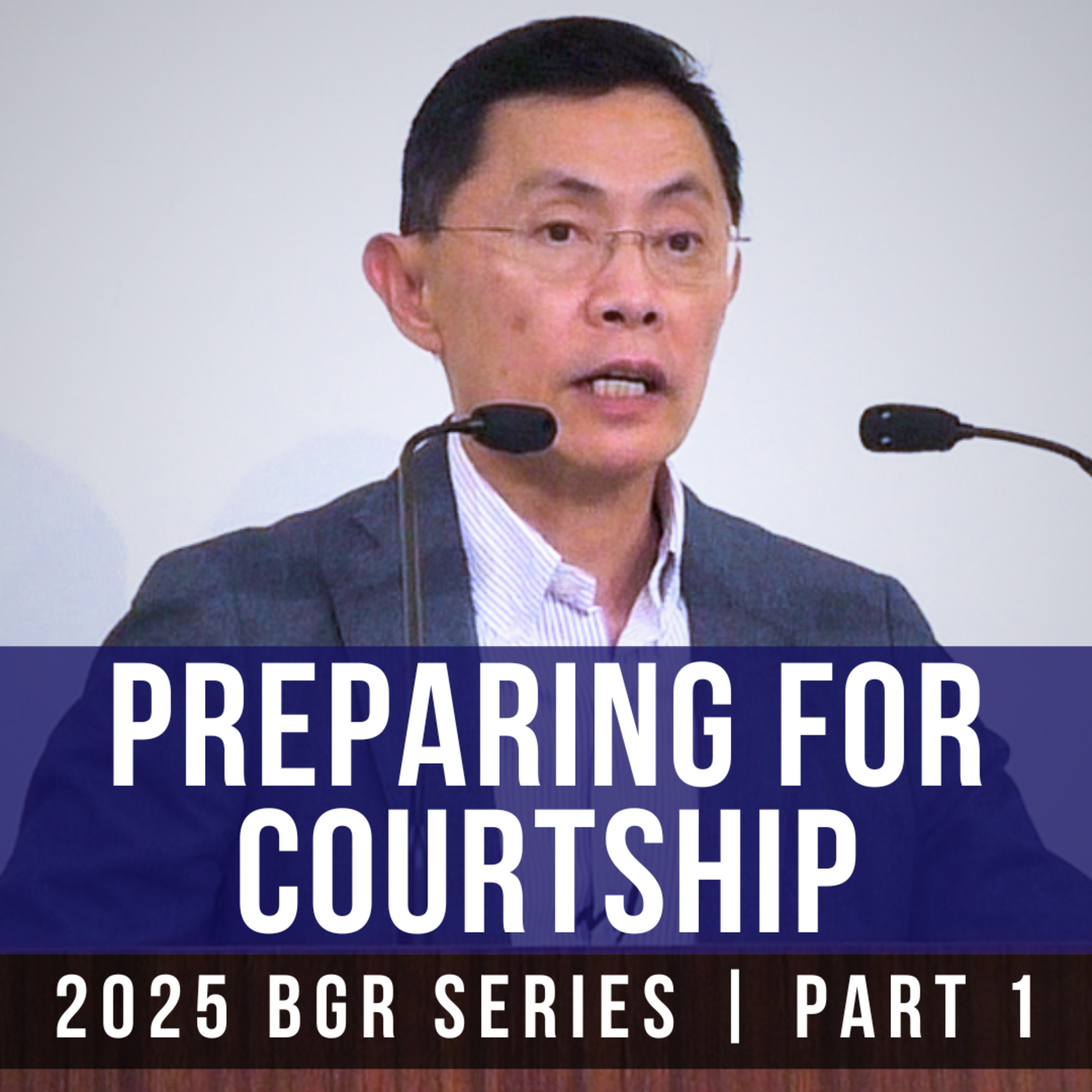 Preparing For Courtship (Part 1) - Boy-Girl Relationships Series | Rev Joseph Poon