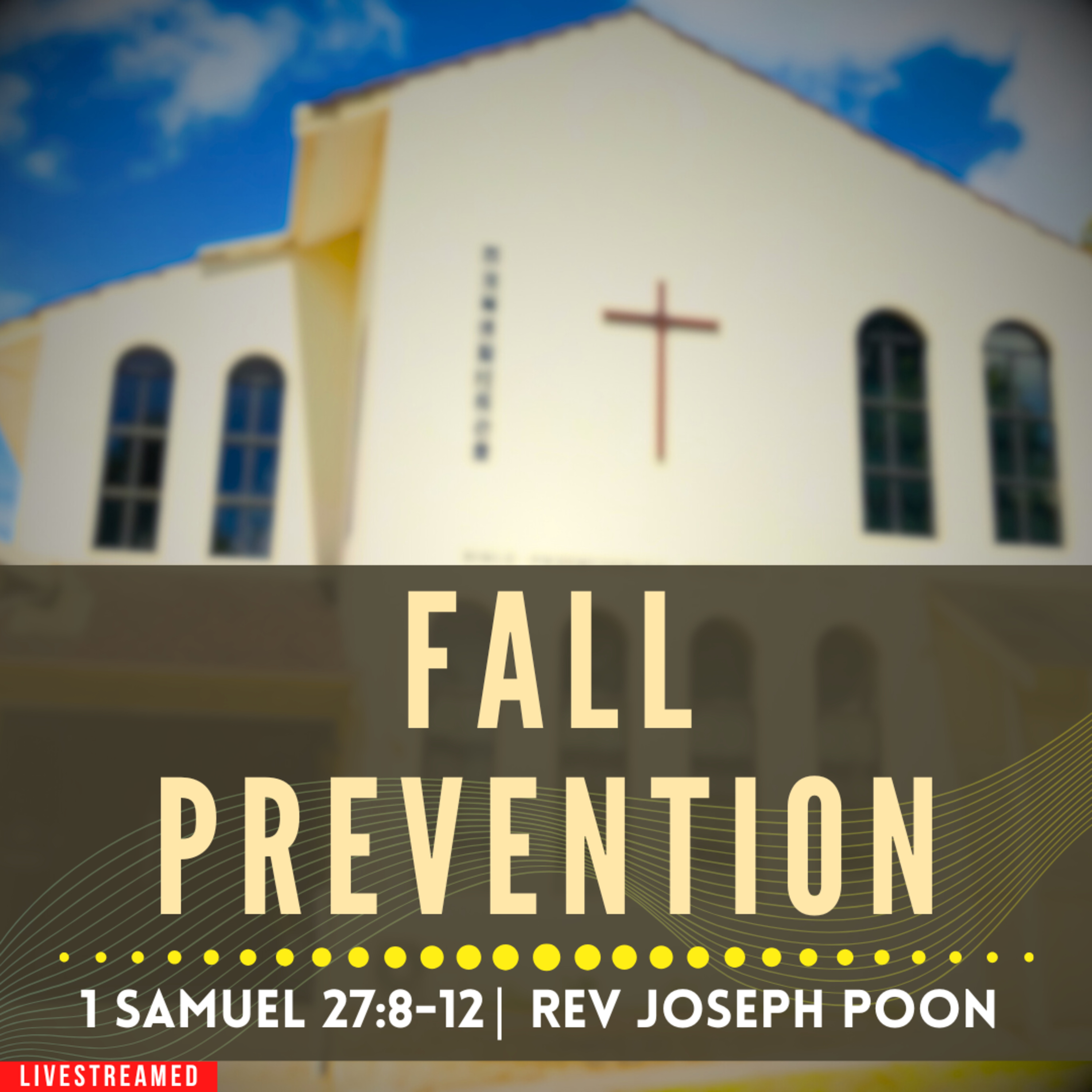 Fall Prevention (1 Samuel 27:8-12) - Sunday Worship | 9 MAR 2025 | Rev Joseph Poon