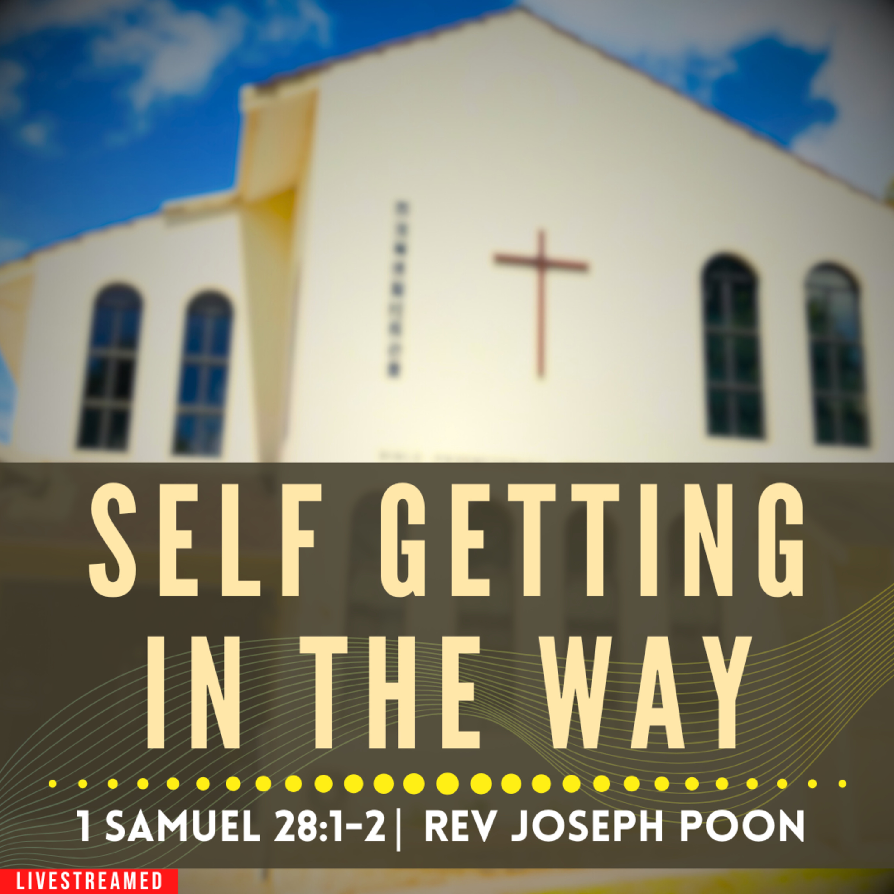 Self Getting In The Way (1 Samuel 28:1-2) - Sunday Worship | 16 MAR 2025 | Rev Joseph Poon
