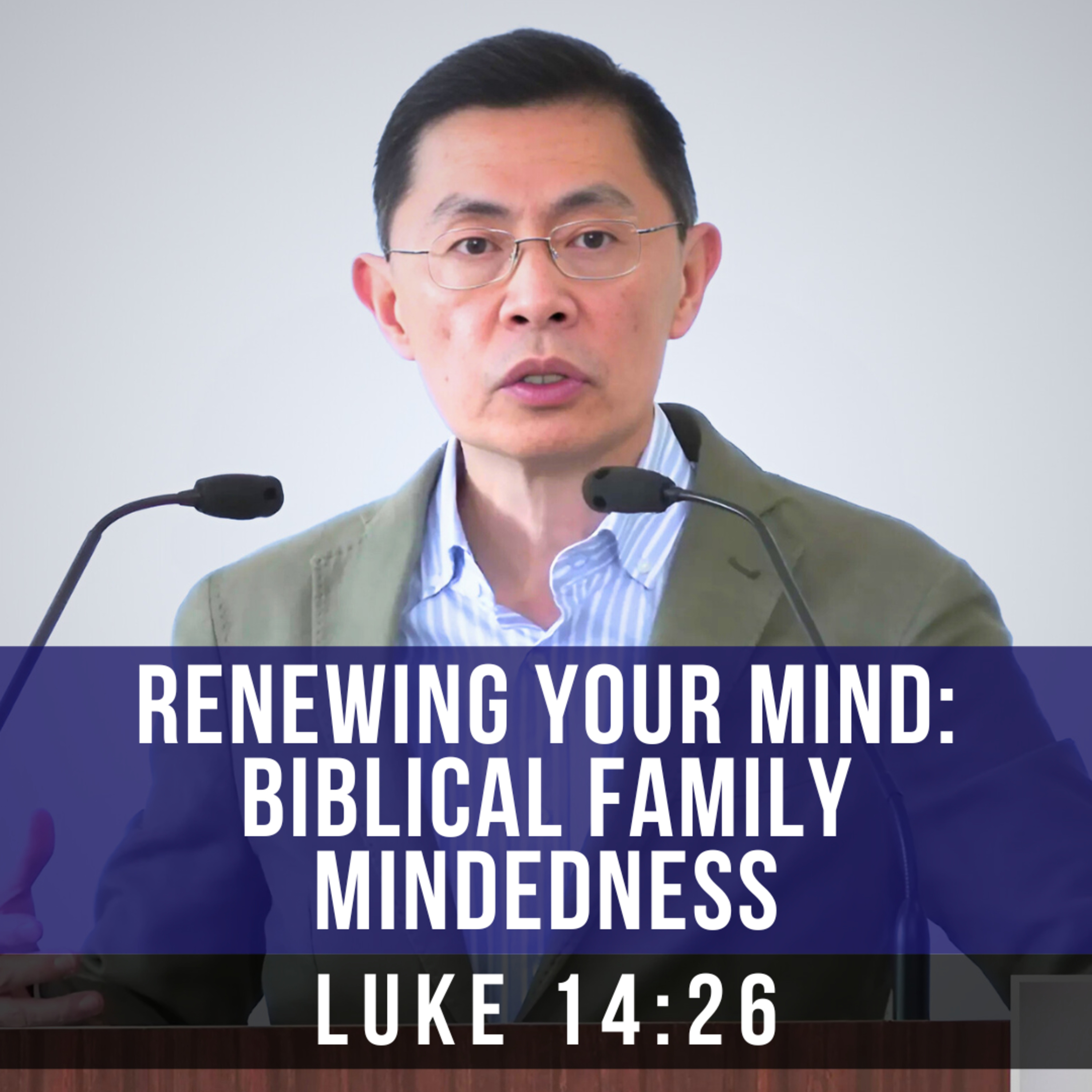 Renewing Your Mind: Biblical Family Mindedness - Seniors Fellowship Series | Rev Joseph Poon