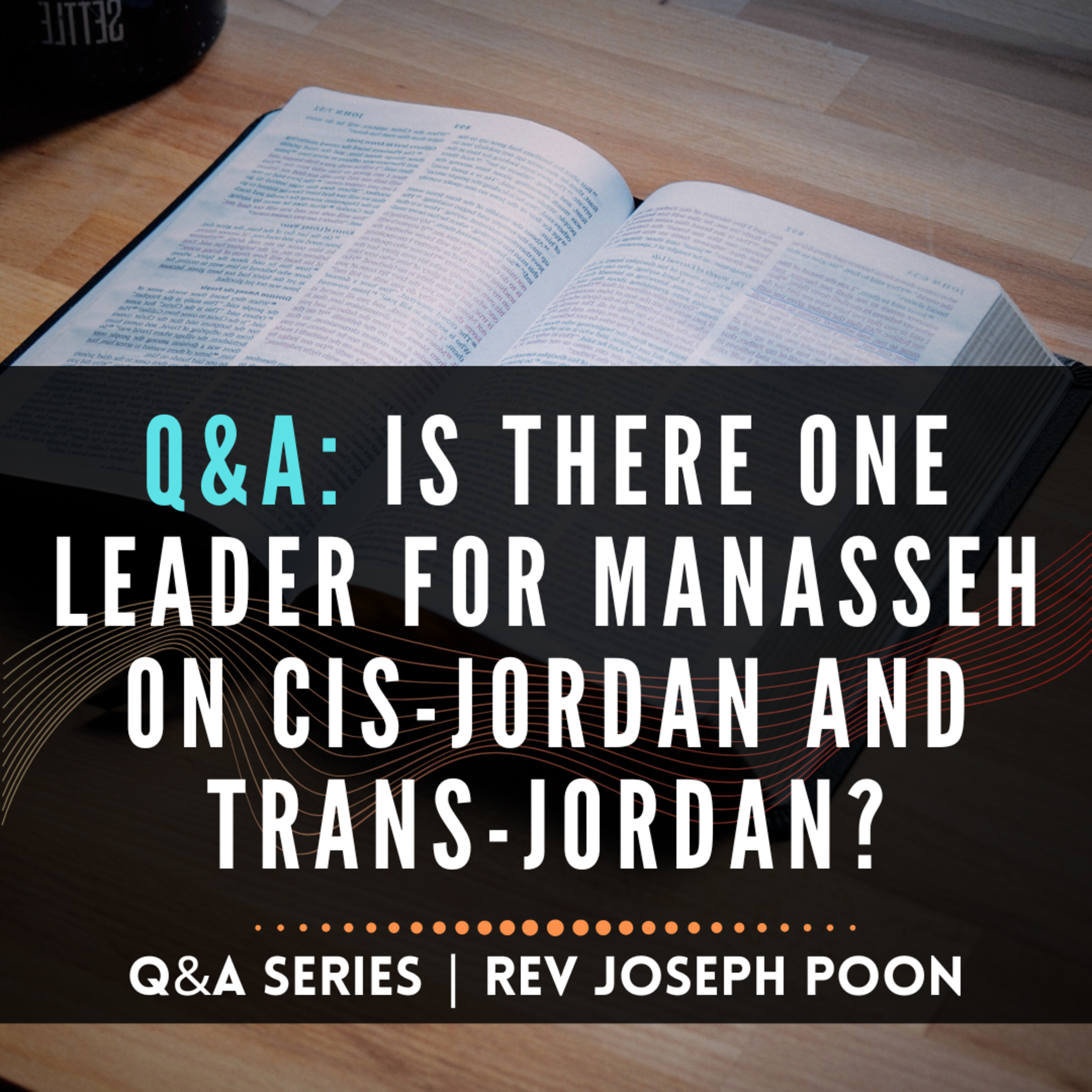Is There One Leader For Manasseh On Cis-Jordan And Trans-Jordan? - Bible Q&A # 261