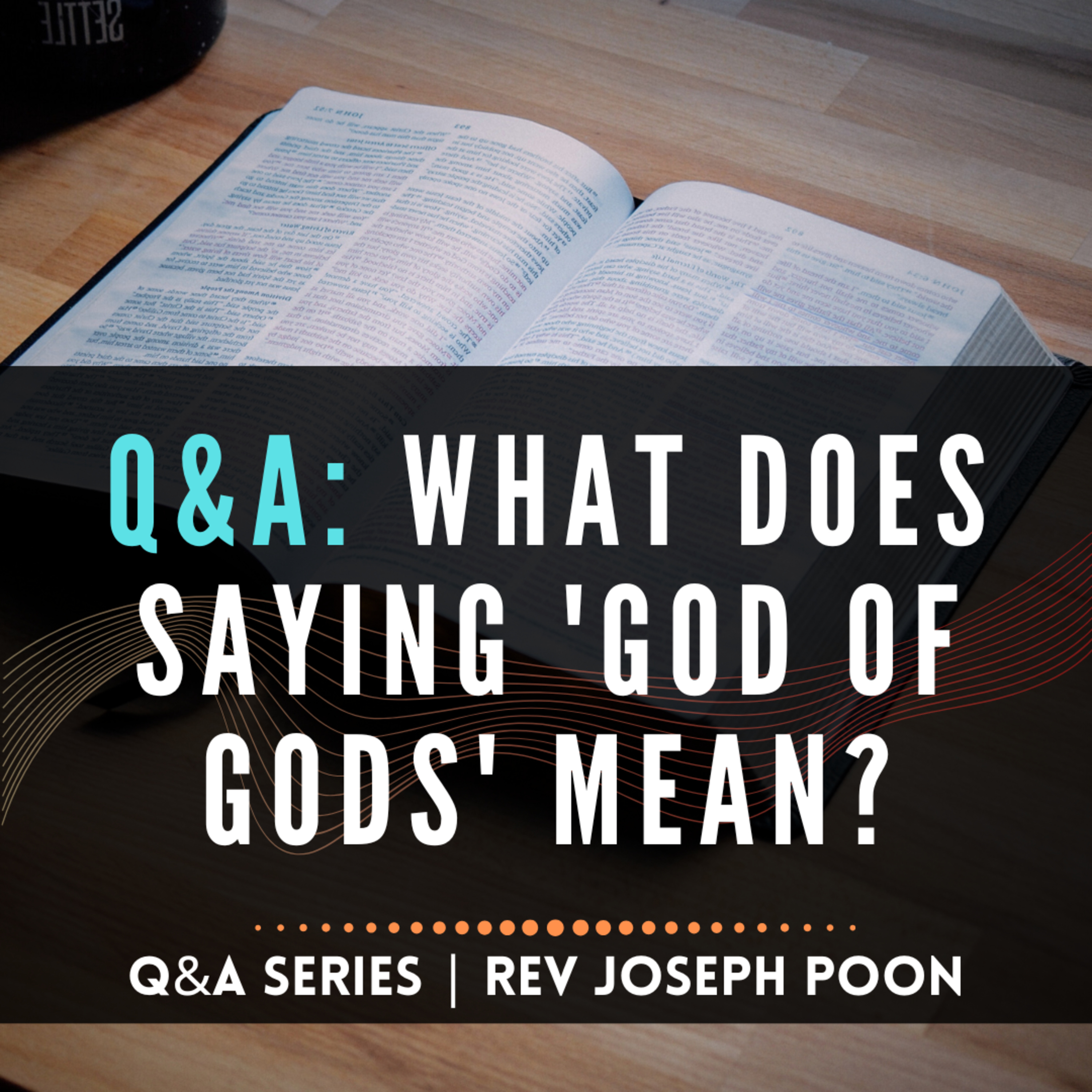 What Does Saying 'God Of gods' Mean? - Bible Q&A # 264