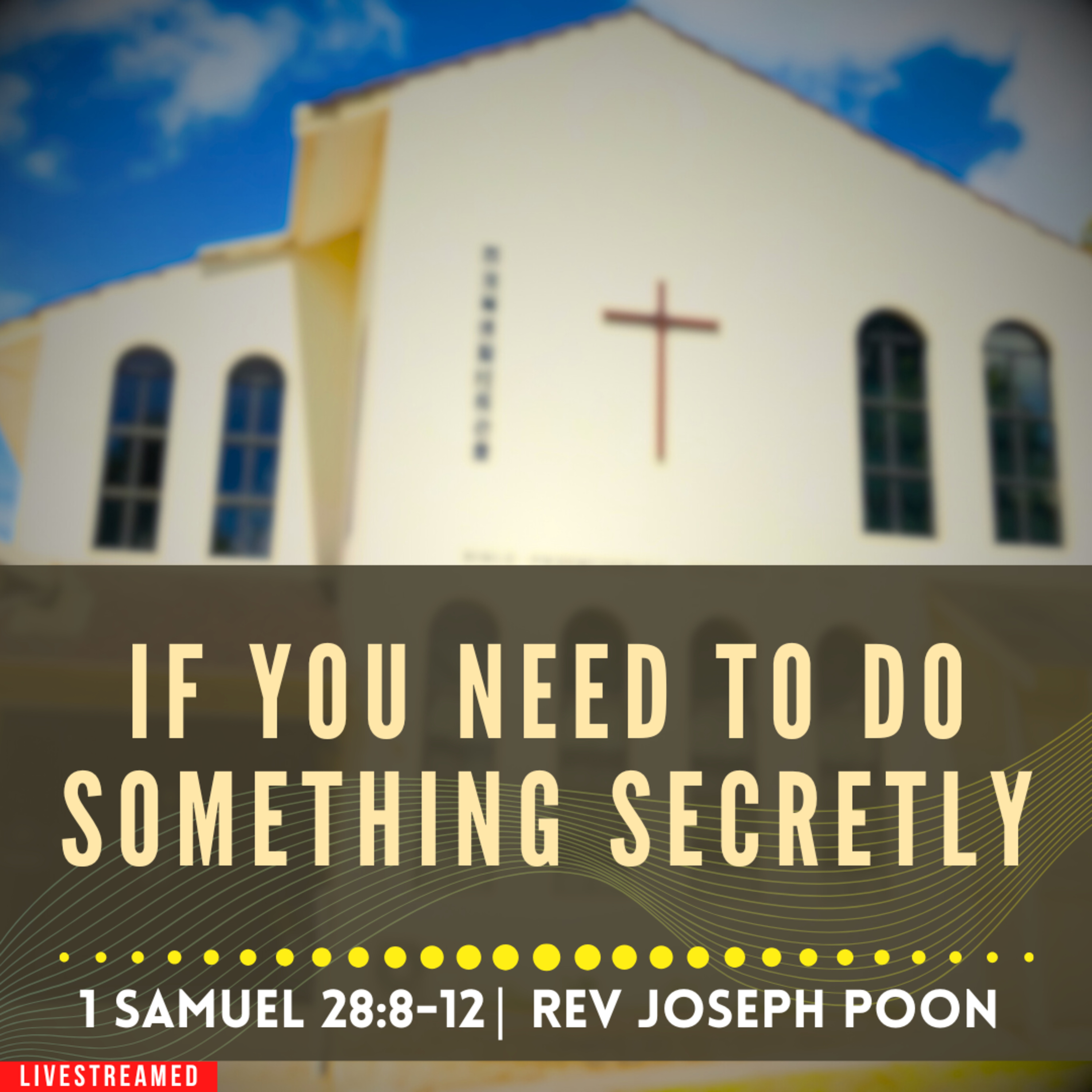 If You Need To Do Something Secretly (1 Samuel 28:8-12) - Sunday Worship | 30 MAR 2025 | Rev Poon