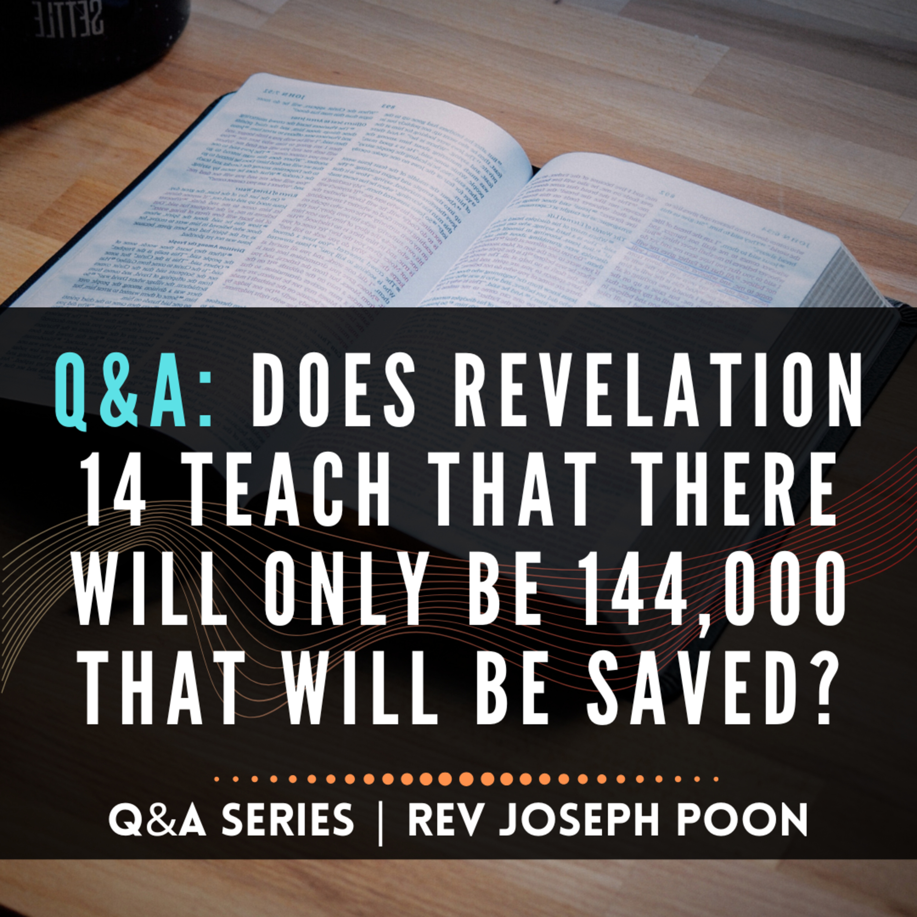 Does Revelation 14 Teach That There Will Only Be 144,000 That Will Be Saved? - Bible Q&A # 276