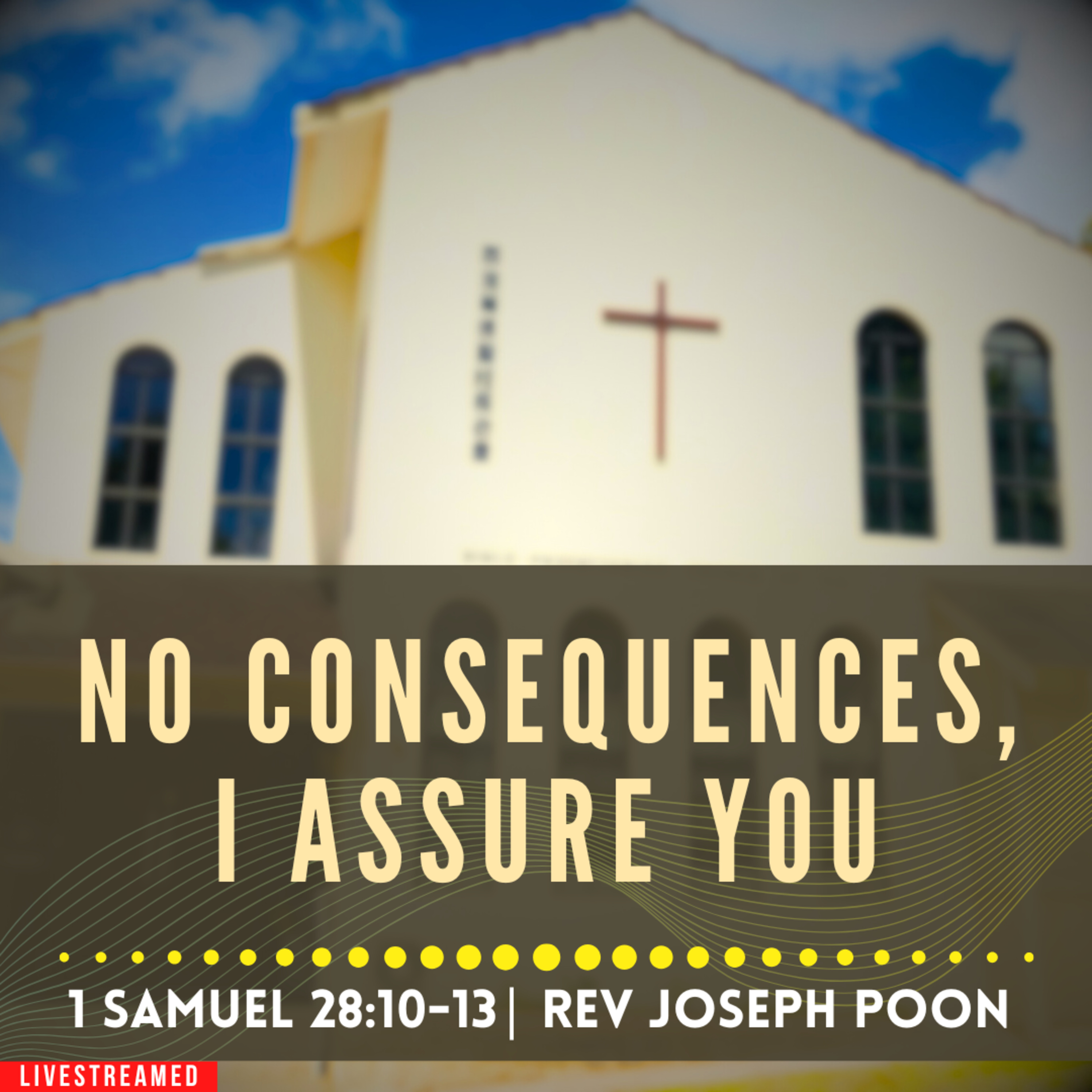 No Consequences, I Assure You (1 Samuel 28:10-13) - Sunday Worship | 6 APR 2025 | Rev Joseph Poon