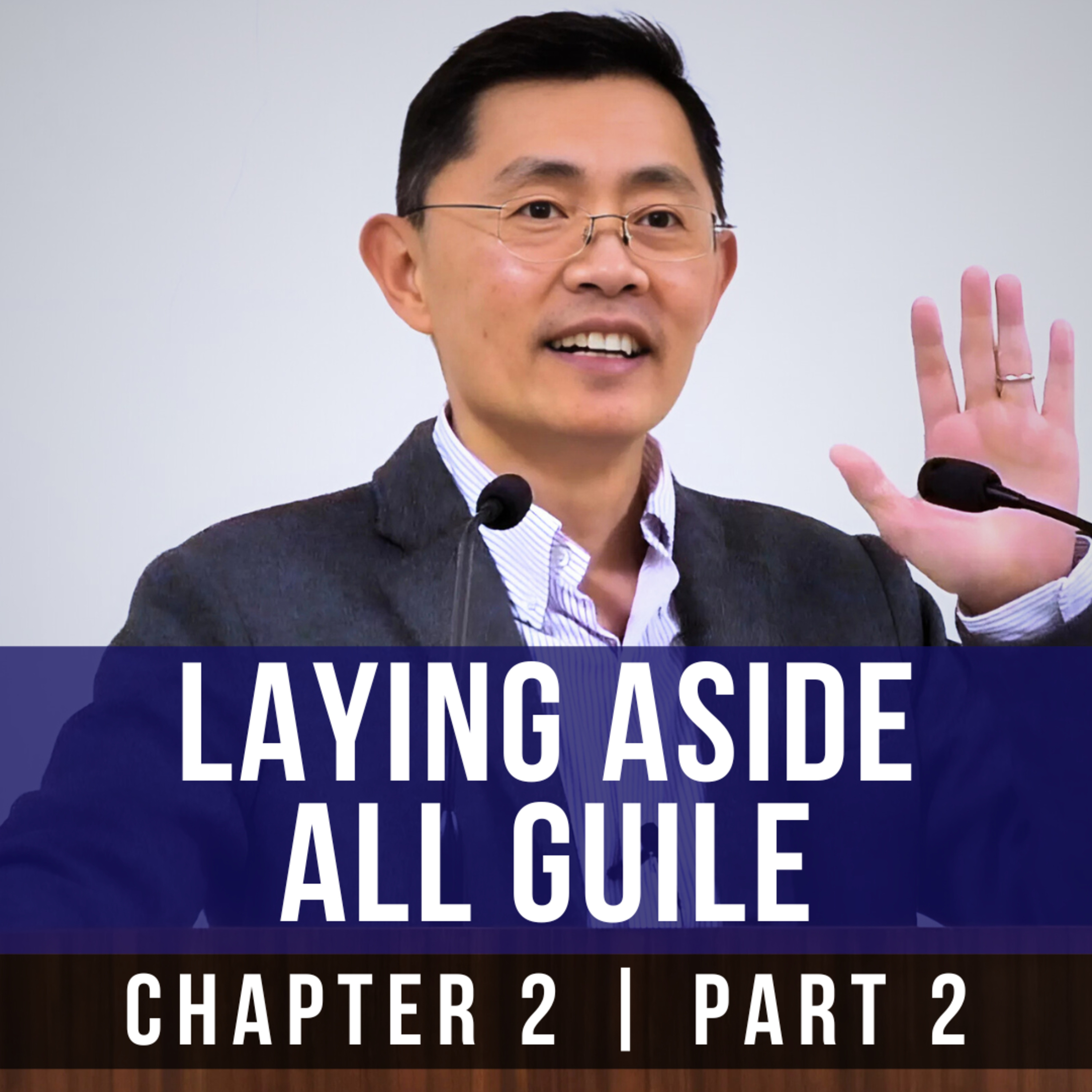Laying Aside All Guile - 1st Epistle Of Peter Series | Rev Joseph Poon