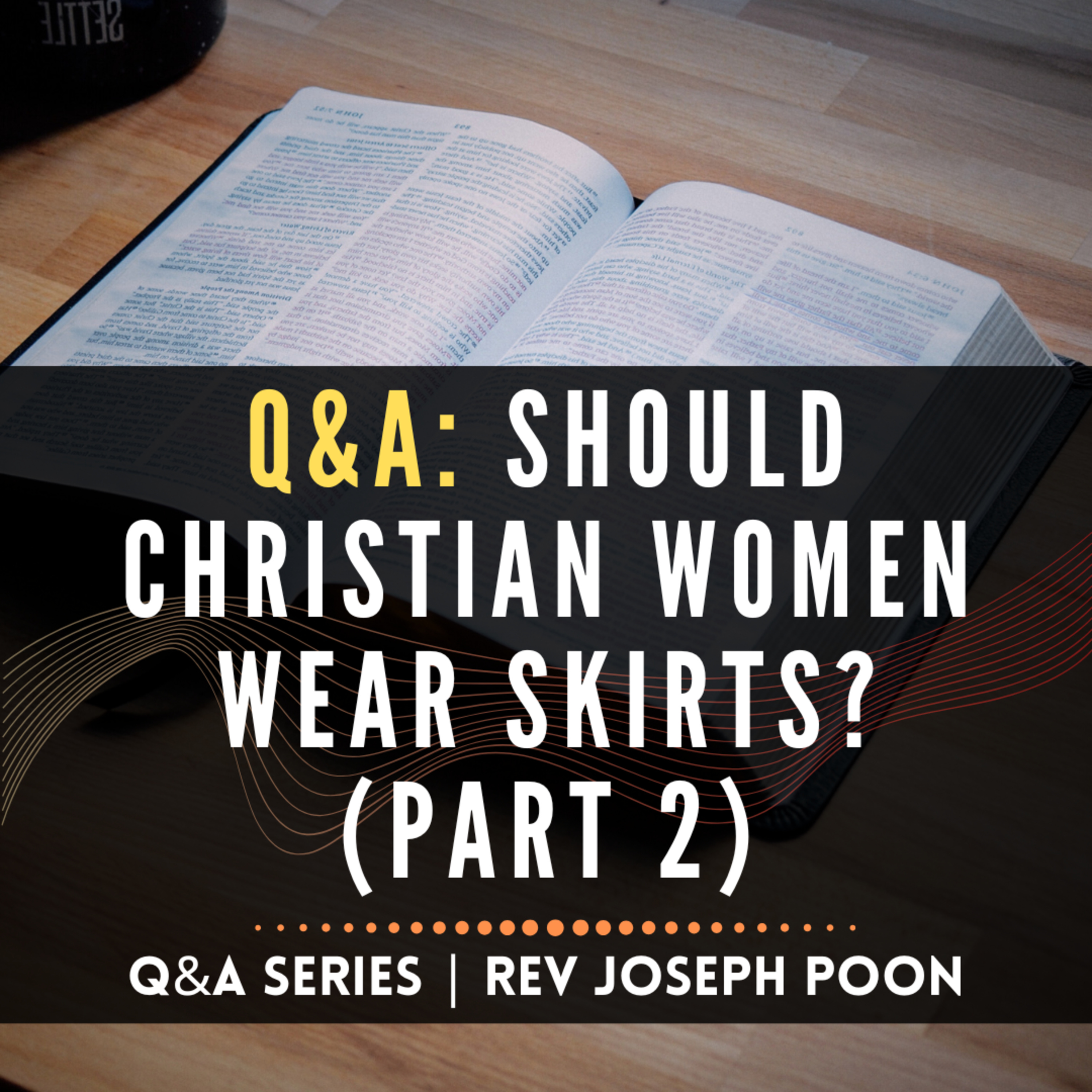 The Christian Woman And Skirts (Part 2) - Bible Q&A Series | 13 APR 2025