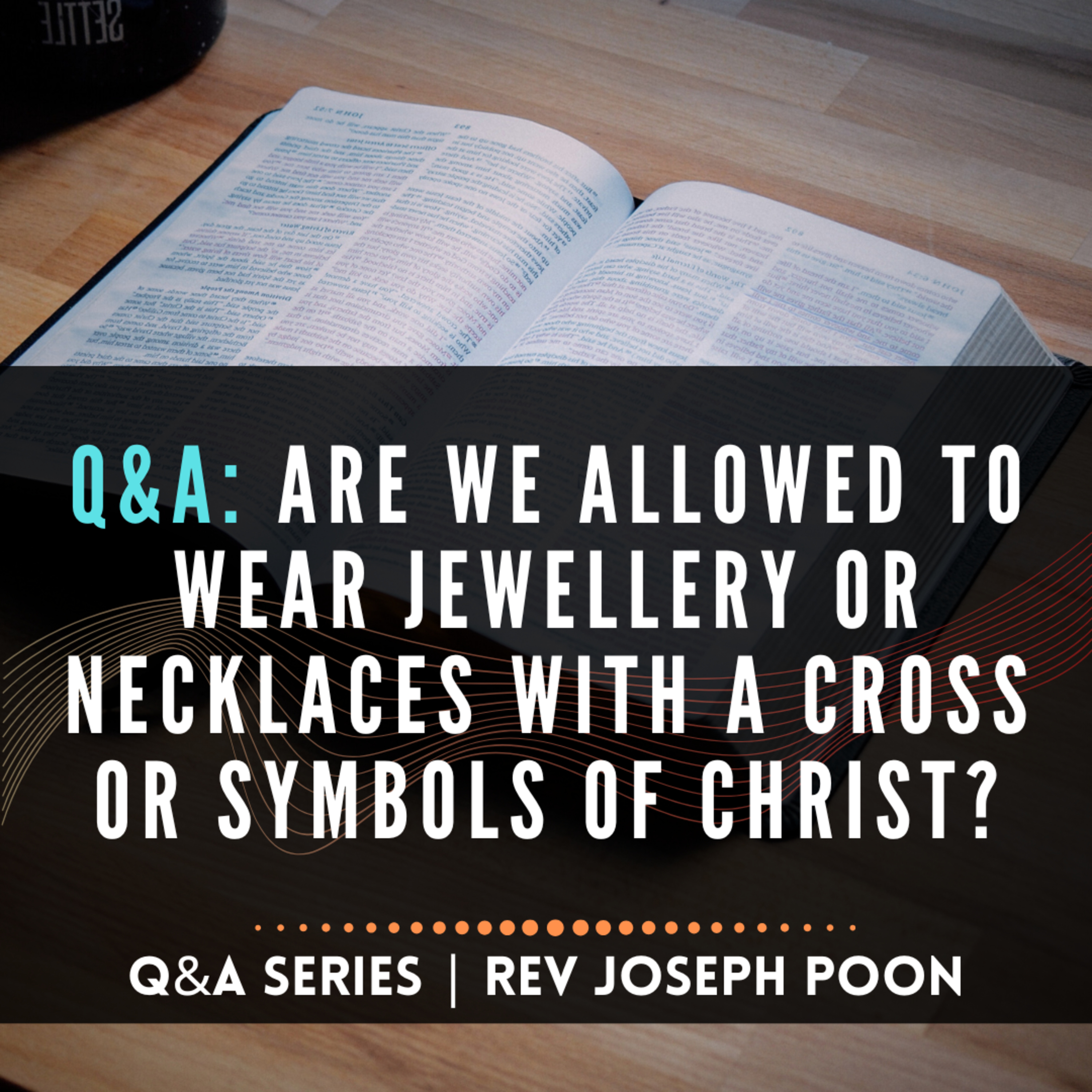 Are We Allowed To Wear Jewellery Or Necklaces With A Cross Or Symbols Of Christ? - Bible Q&A # 271
