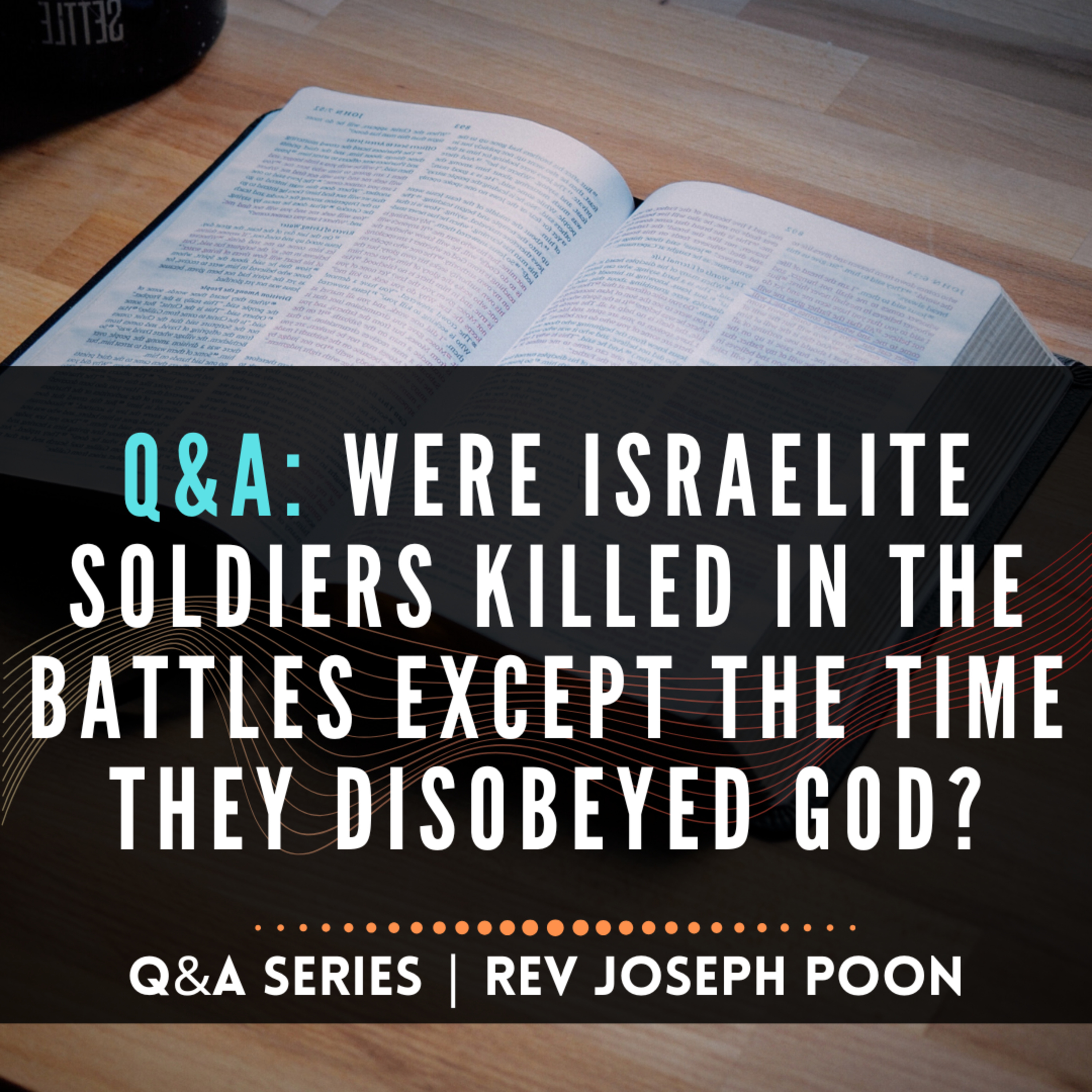 Were Israelite Soldiers Killed In The Battles Except The Time They Disobeyed God? - Bible Q&A # 274