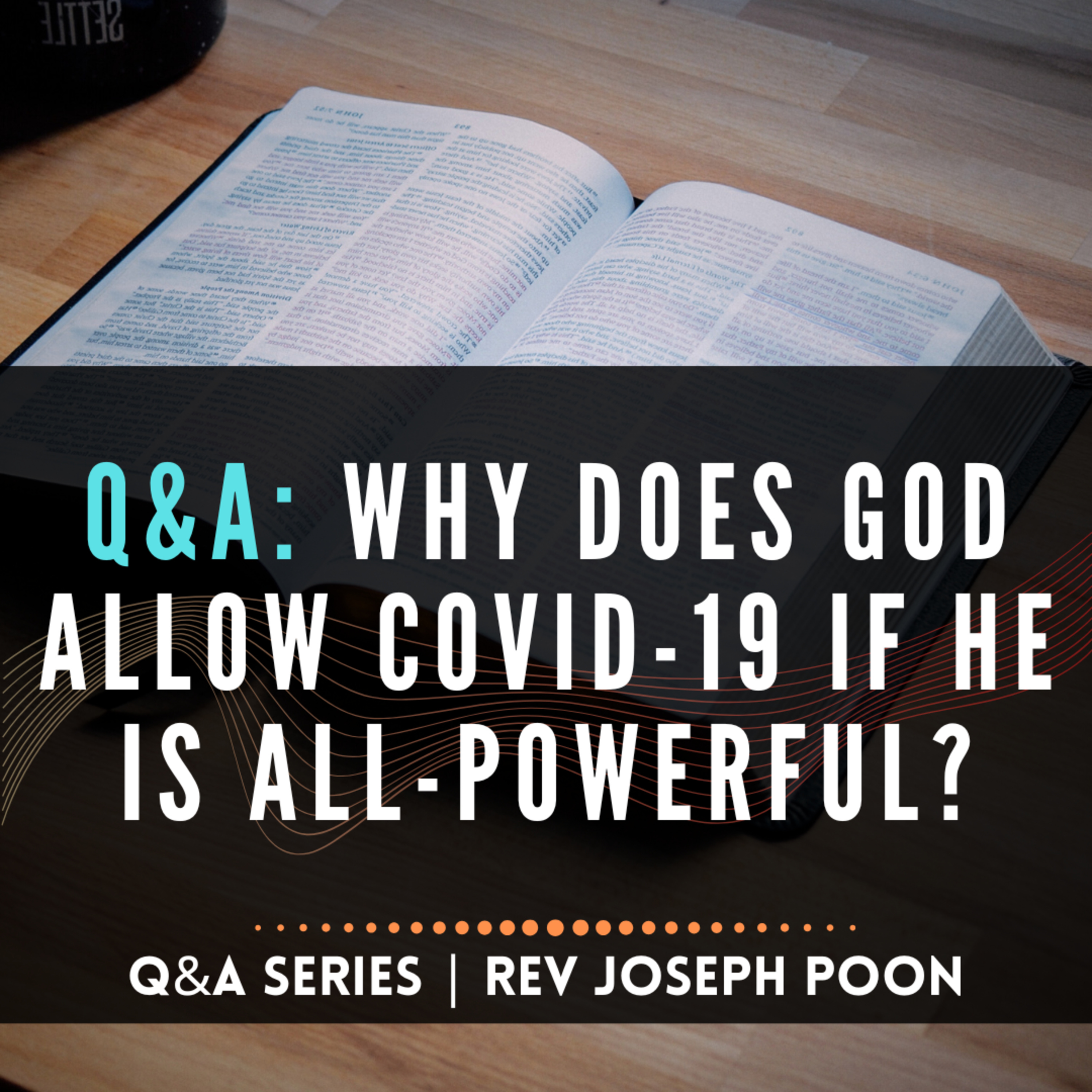 Why Does God Allow Covid-19 If He Is All-Powerful? - Bible Q&A # 258