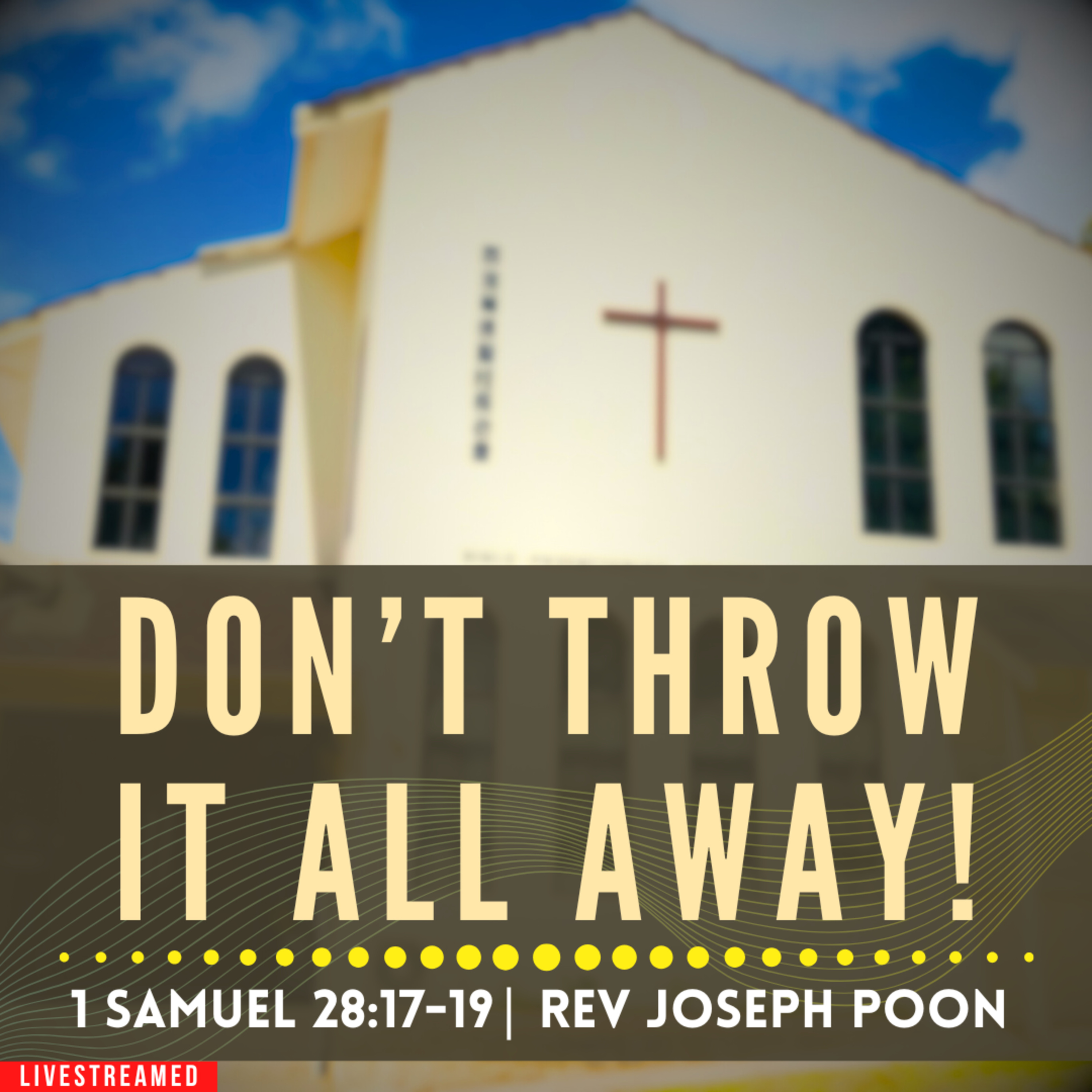 Don't Throw It All Away! (1 Samuel 28:17-19) - Sunday Worship | 27 APR 2025 | Rev Joseph Poon