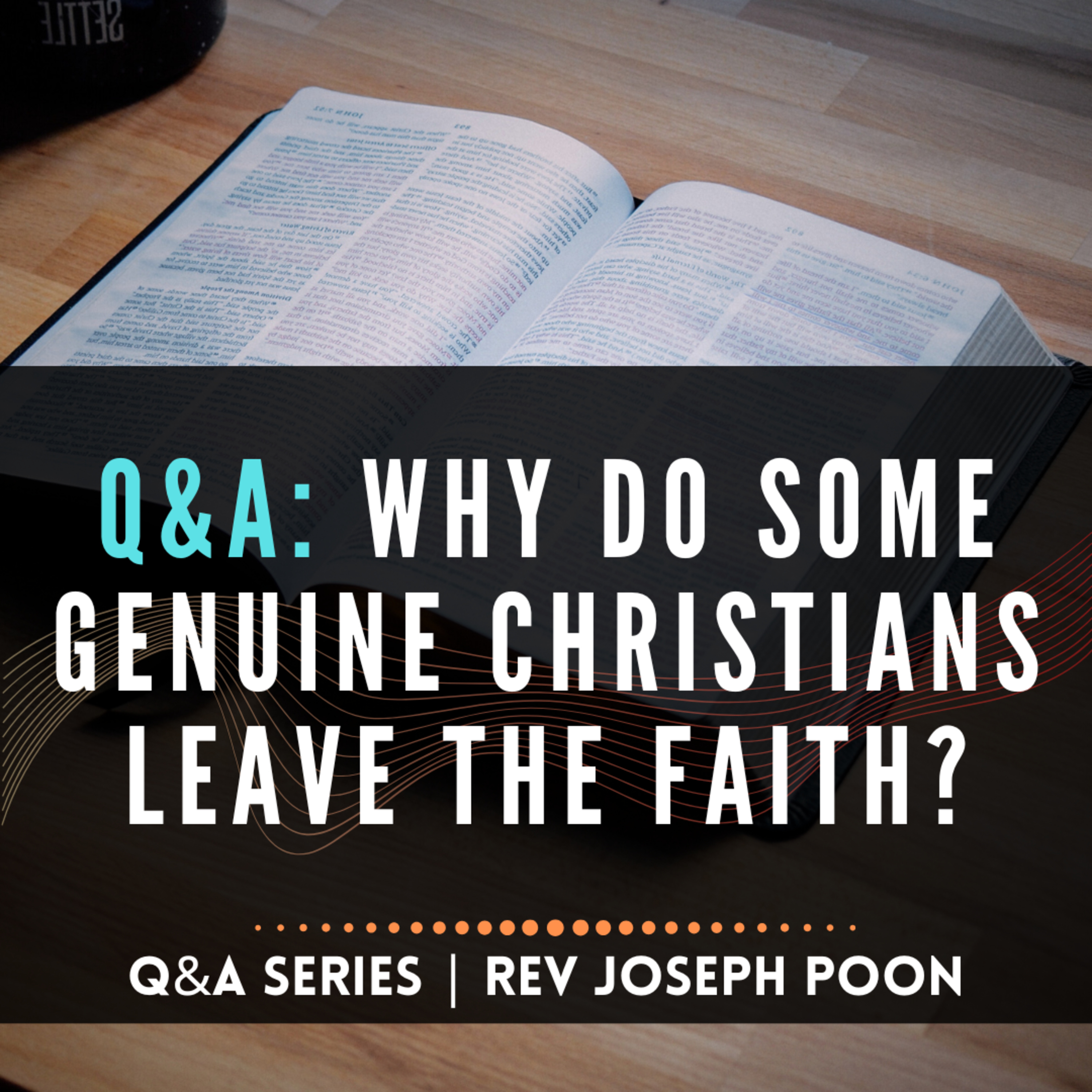 Why Do Some Genuine Christians Leave The Faith? - Bible Q&A # 277