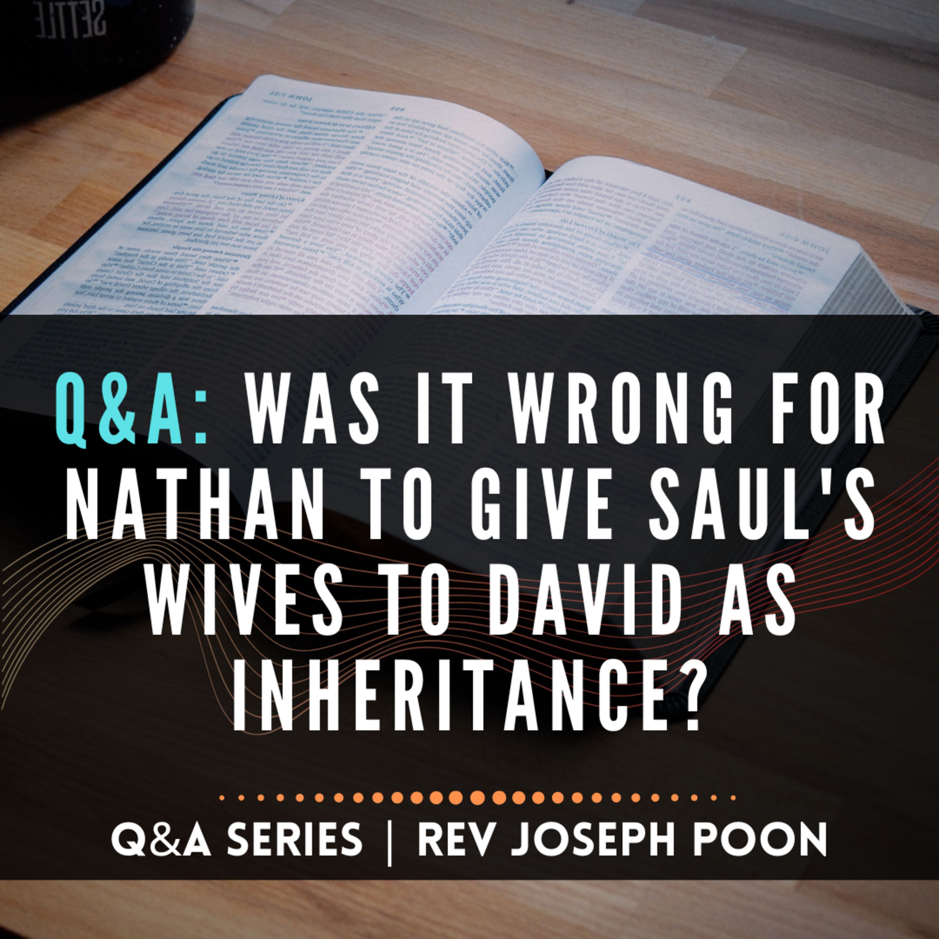 Was It Wrong For Nathan To Give Saul's Wives To David As Inheritance? - Bible Q&A # 248