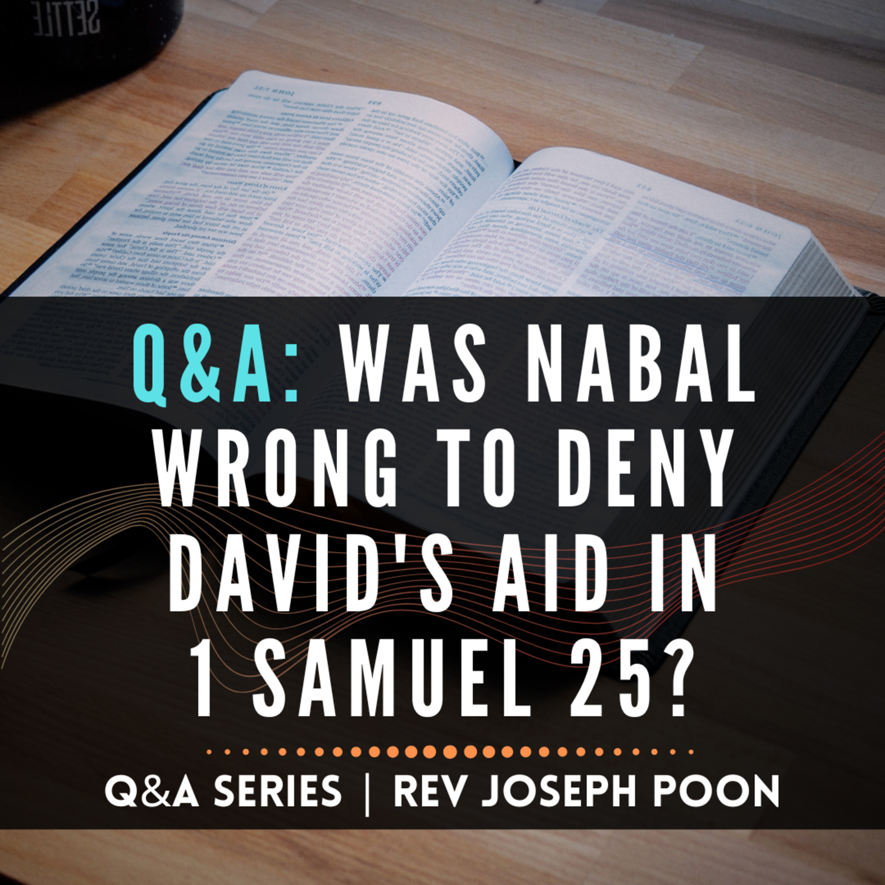 Was Nabal Wrong To Deny David's Aid In 1 Samuel 25? - Bible Q&A # 246