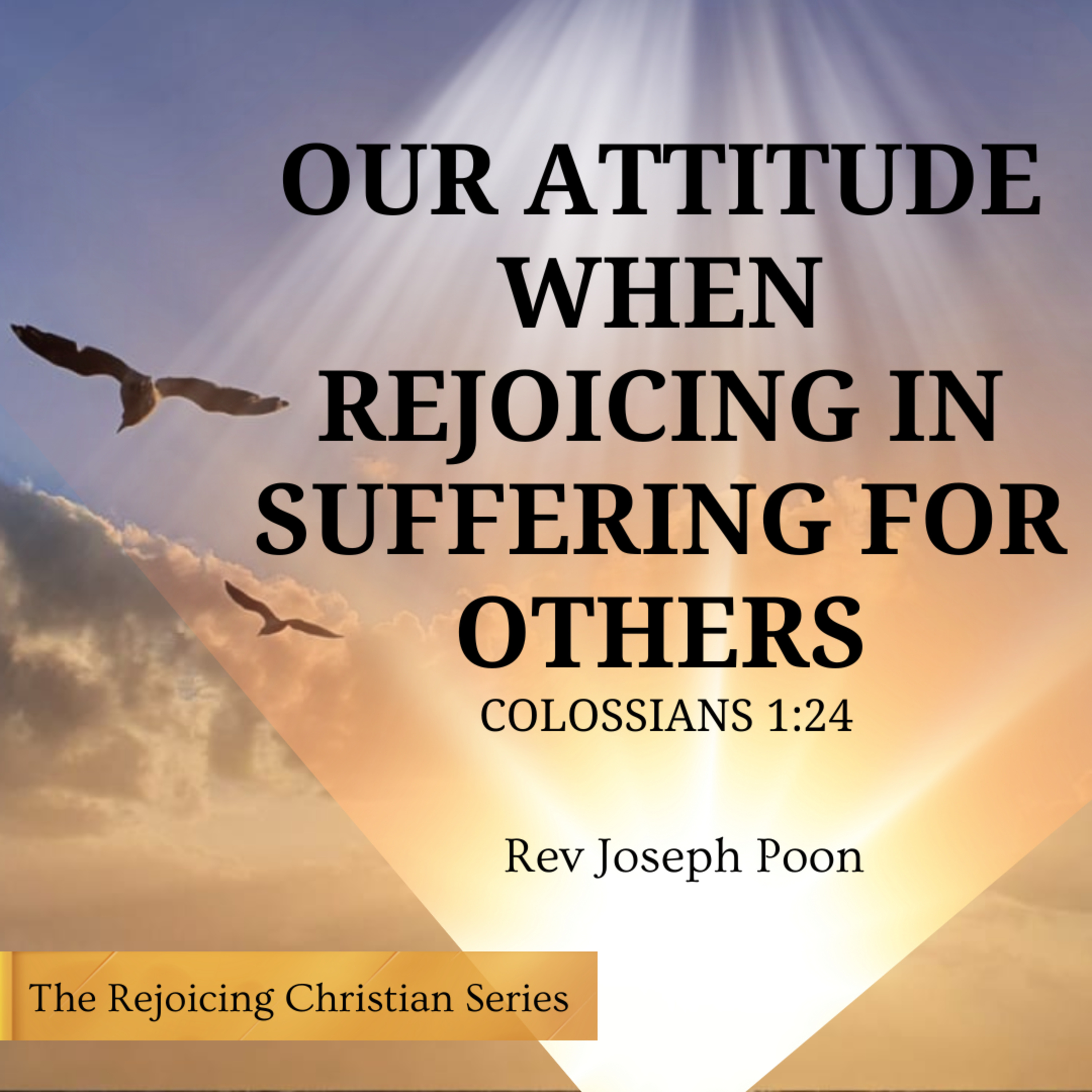 Our Attitude When Rejoicing In Suffering For Others - Prayer Meeting | 6 MAY 2025 | Rev Joseph Poon