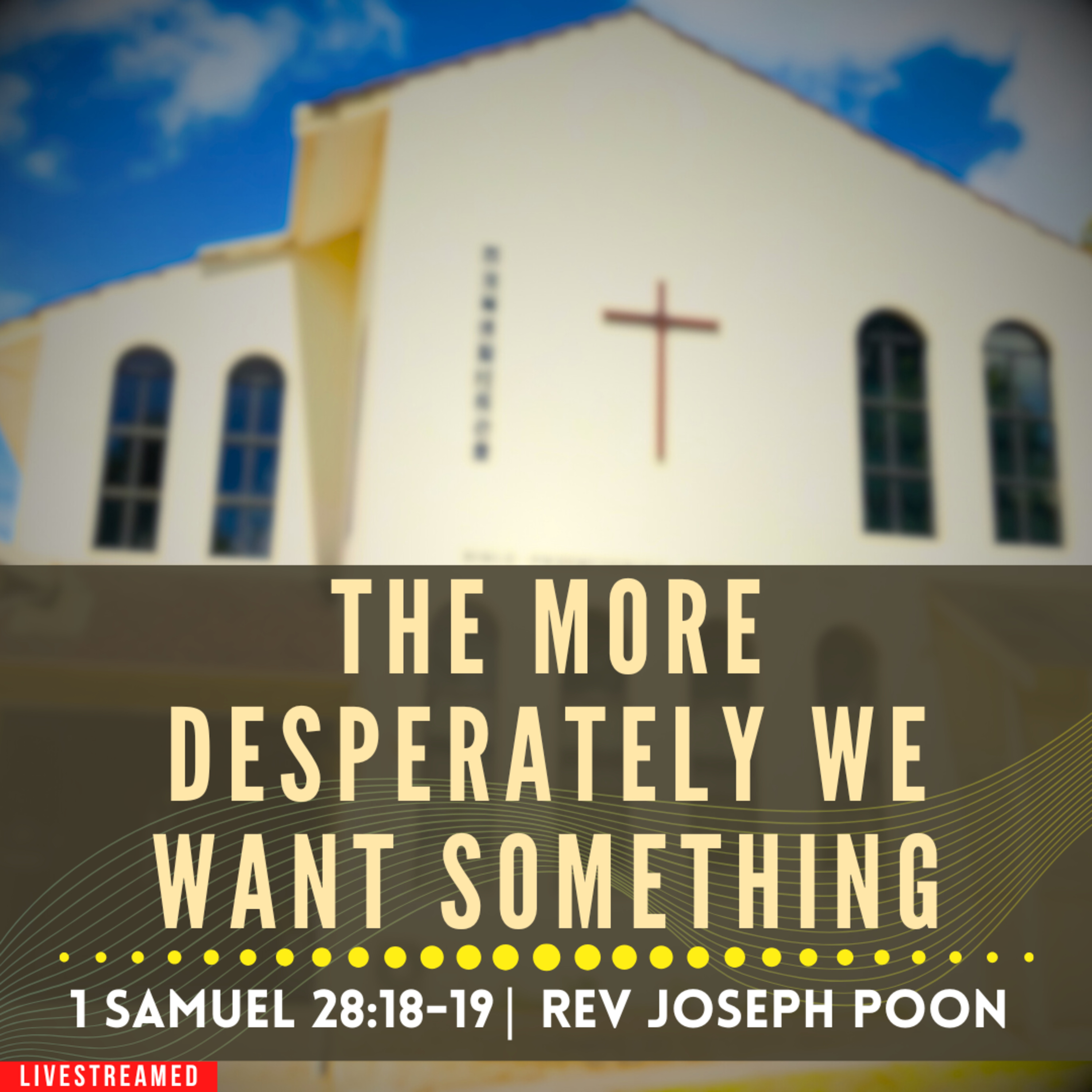 The More Desperately We Want Something (1 Samuel 28:18-19) - Sunday Worship | 4 MAY 2025 | Rev Poon