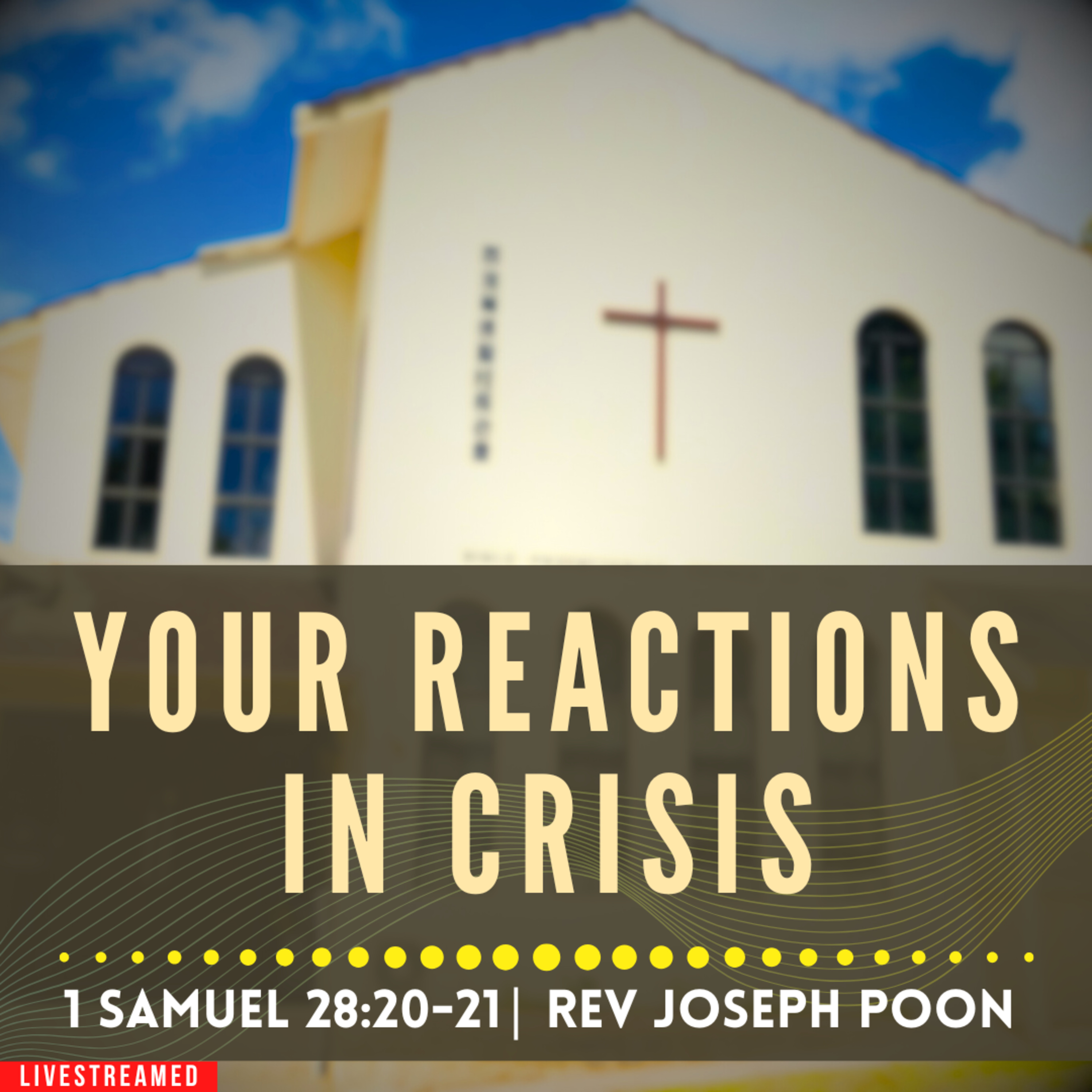 Your Reactions In Crisis (1 Samuel 28:20-21) - Sunday Worship | 18 MAY 2025 | Rev Joseph Poon