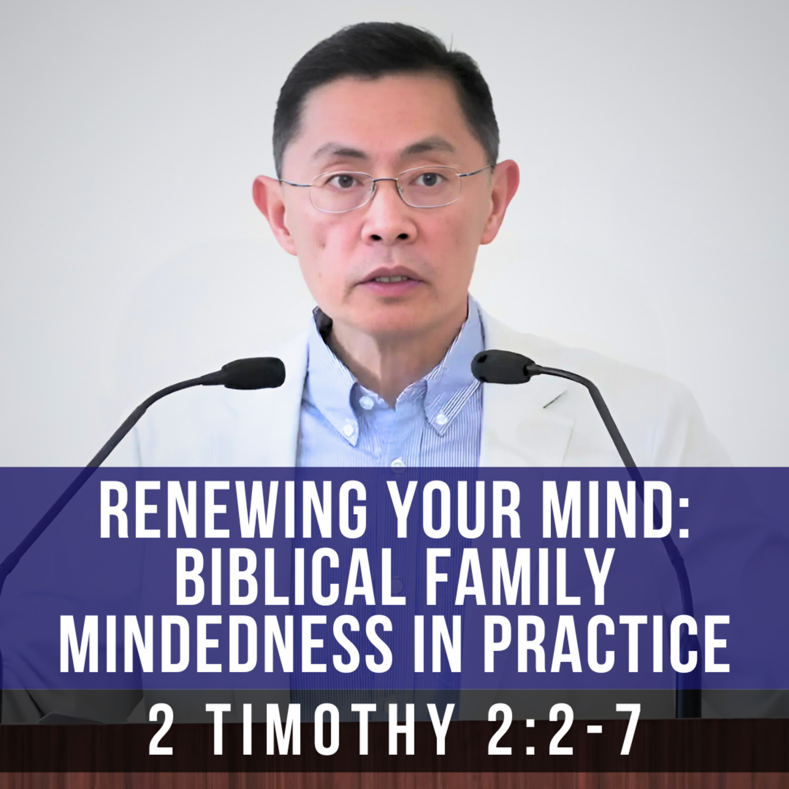 Renewing Your Mind: Biblical Family Mindedness In Practice - Seniors Fellowship Series | Rev Poon