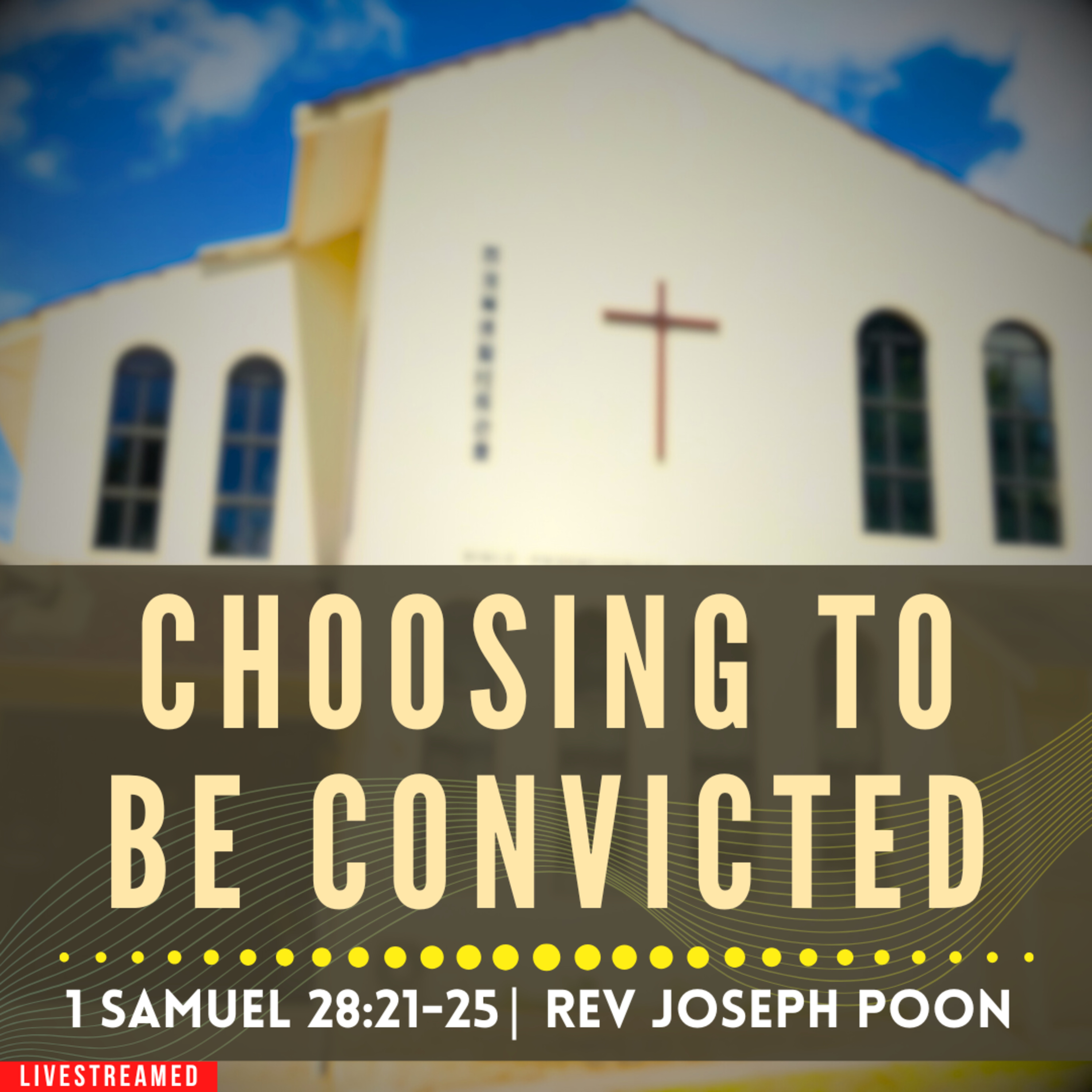 Choosing To Be Convicted (1 Samuel 28:21-25) - Sunday Worship | 1 JUNE 2025 | Rev Joseph Poon