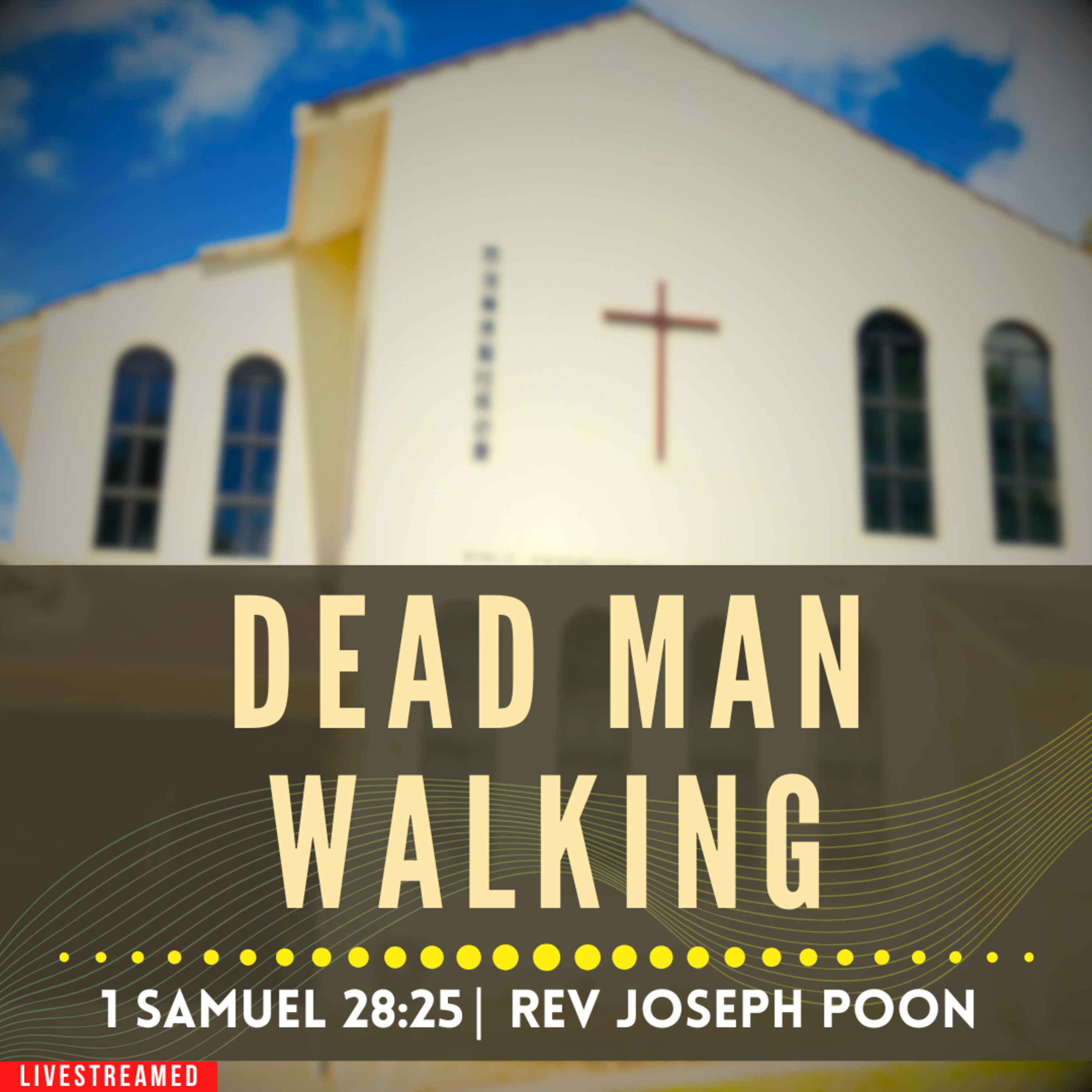 Dead Man Walking (1 Samuel 28:25) - Sunday Worship | 8 JUNE 2025 | Rev Joseph Poon