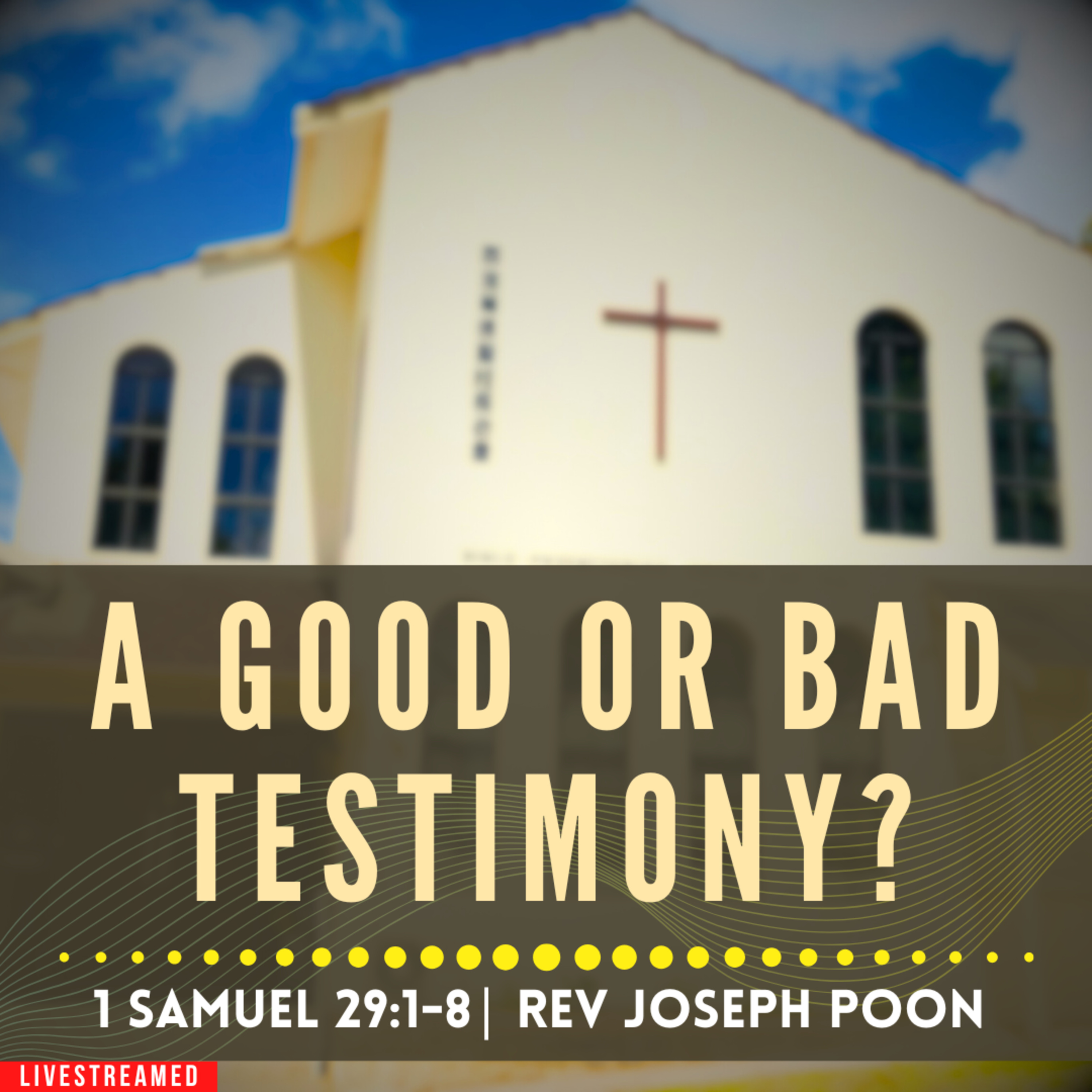 A Good Or Bad Testimony? (1 Samuel 29:1-8) - Sunday Worship | 15 JUNE 2025 | Rev Joseph Poon