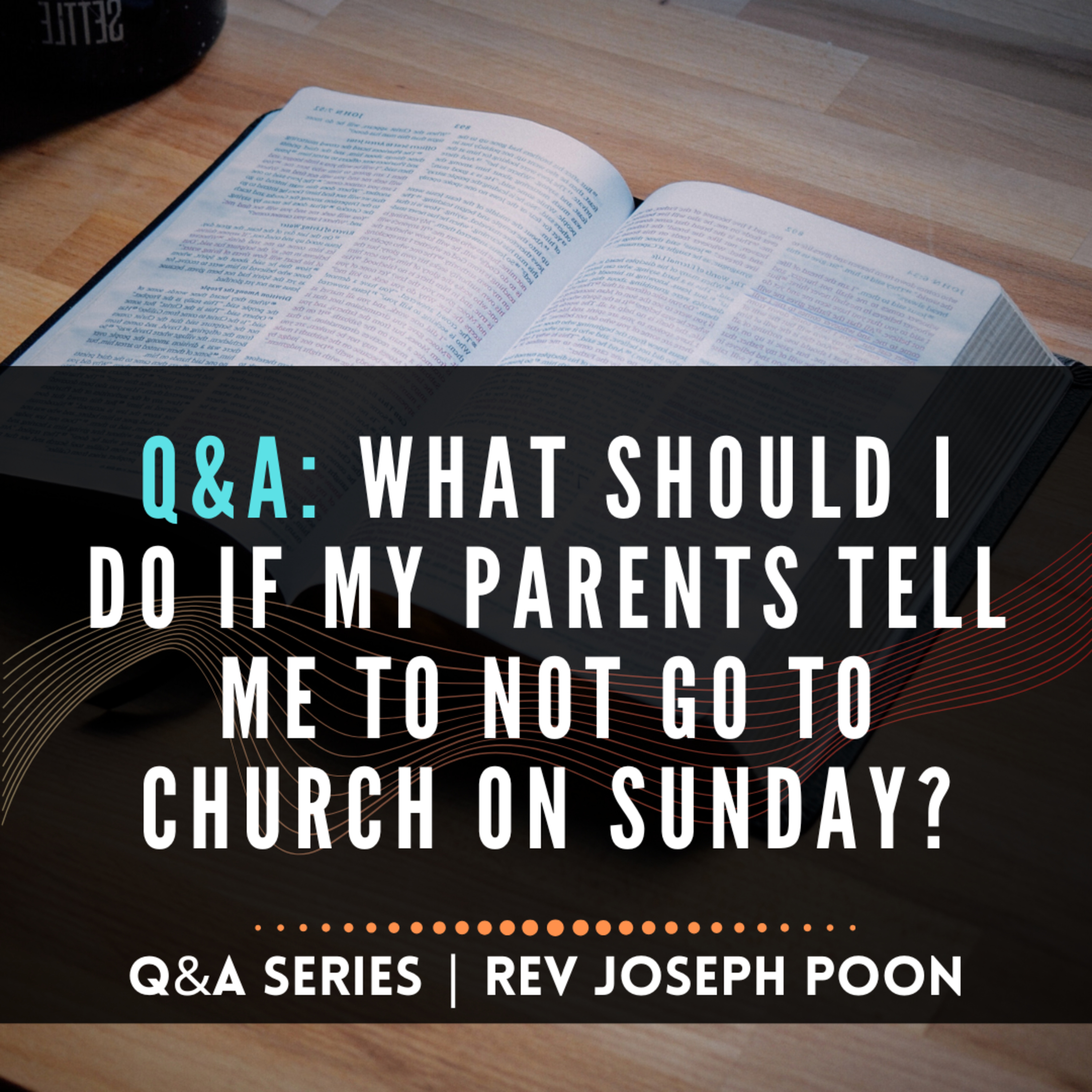 What Should I Do If My Parents Tell Me To Not Go To Church On Sunday? - Bible Q&A # 279